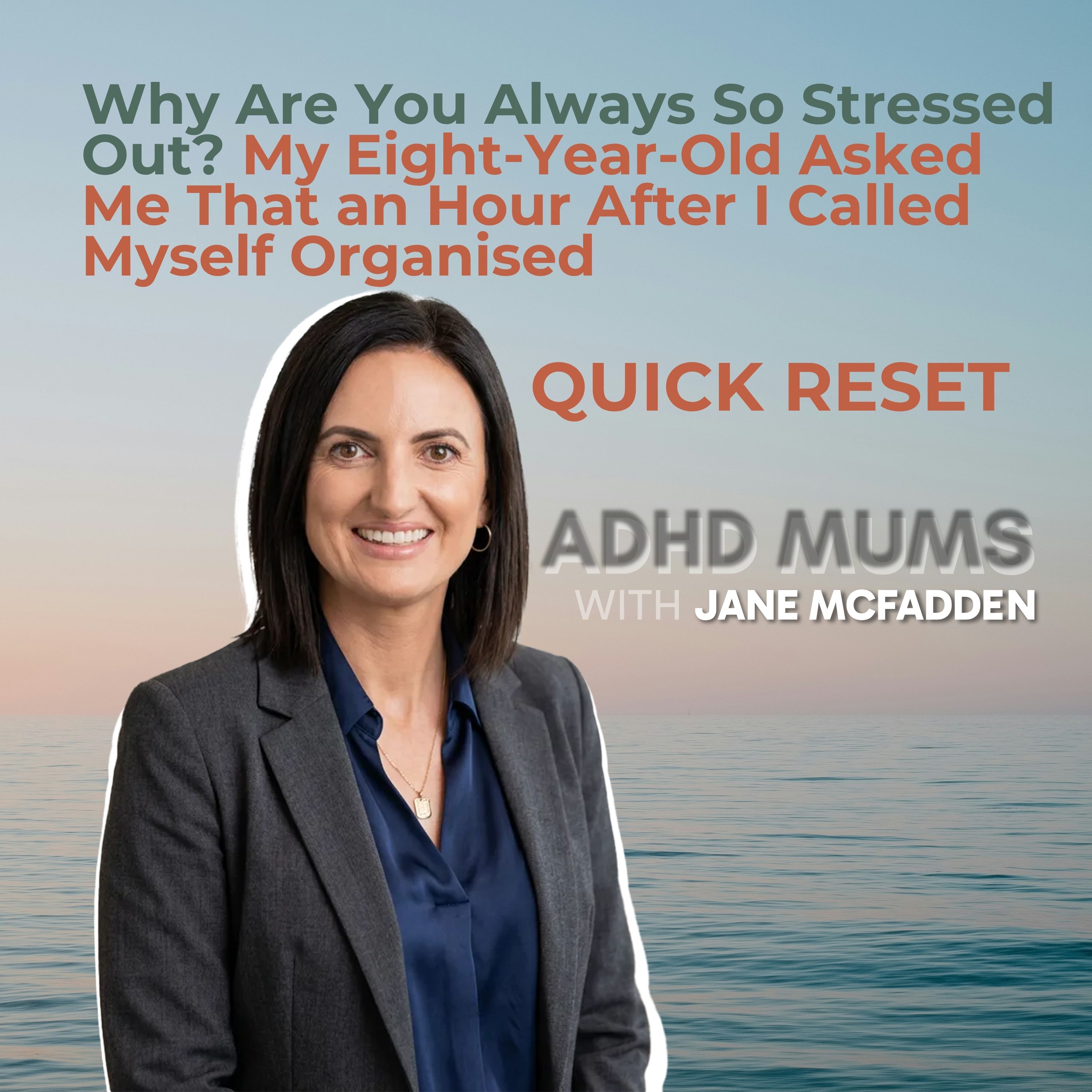 Why Are You Always So Stressed Out? My Eight-Year-Old Asked Me That an Hour After I Called Myself Organised episode artwork