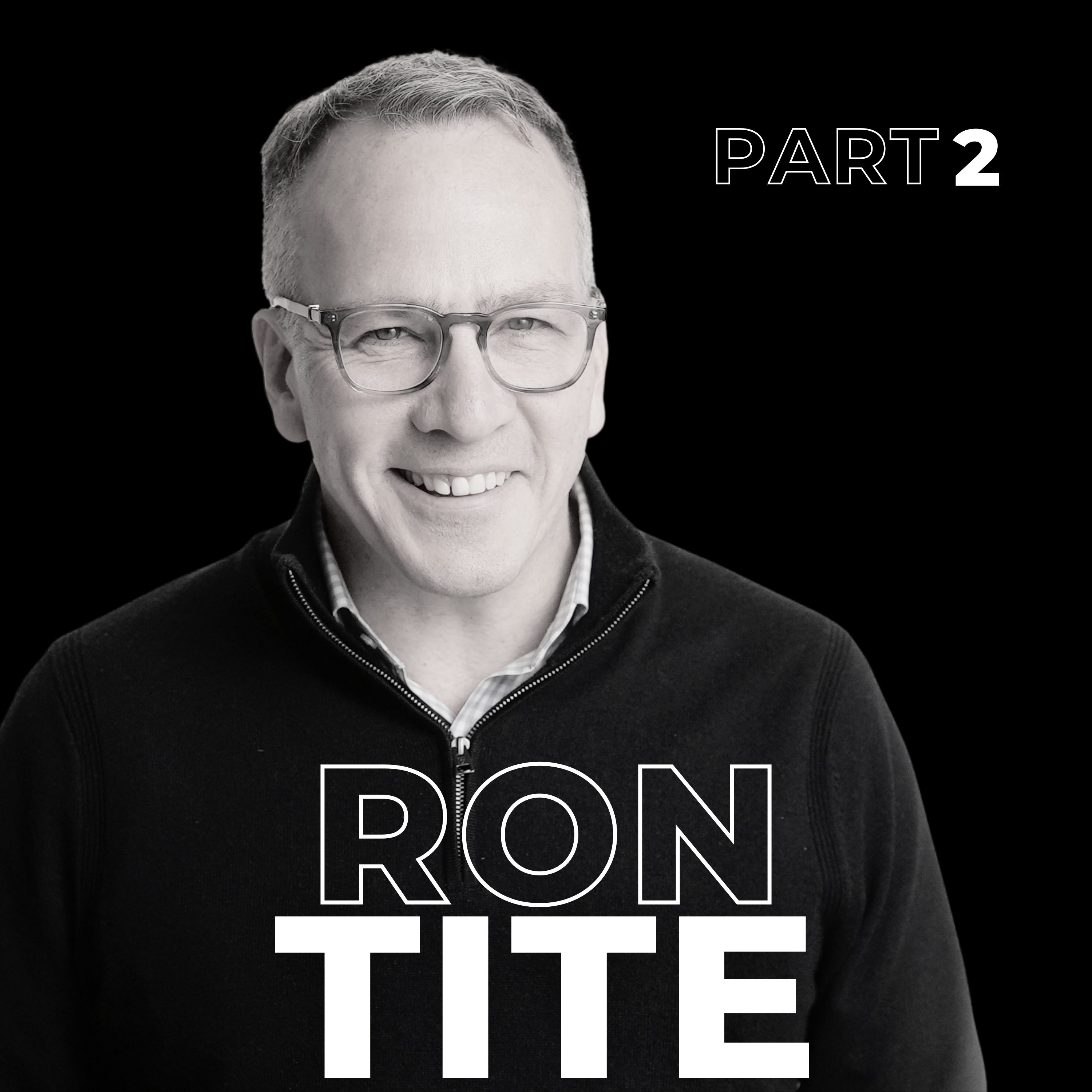 113: The Future of Brand Storytelling: Ron Tite on Aligning What You Think, Do, and Say