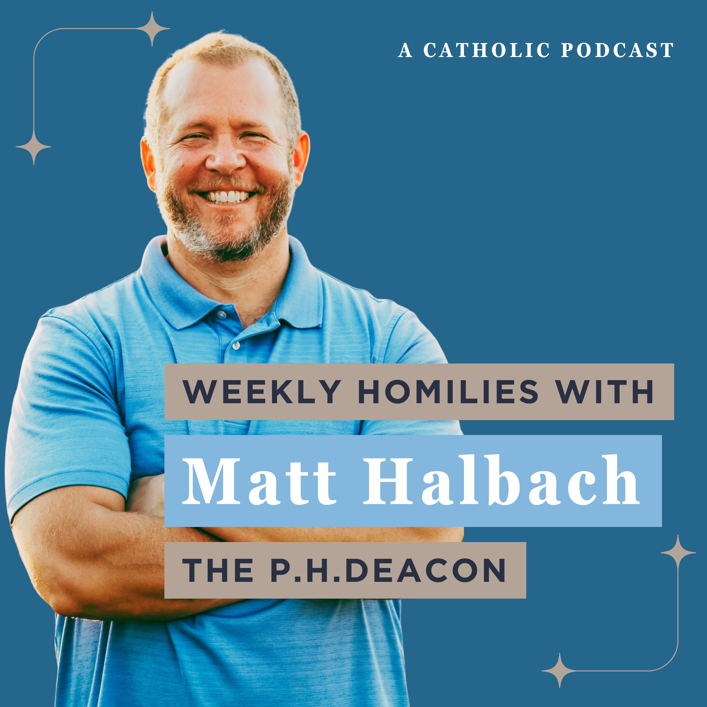 Artwork for Catholic Homilies for Families with The PhDeacon Matt Halbach