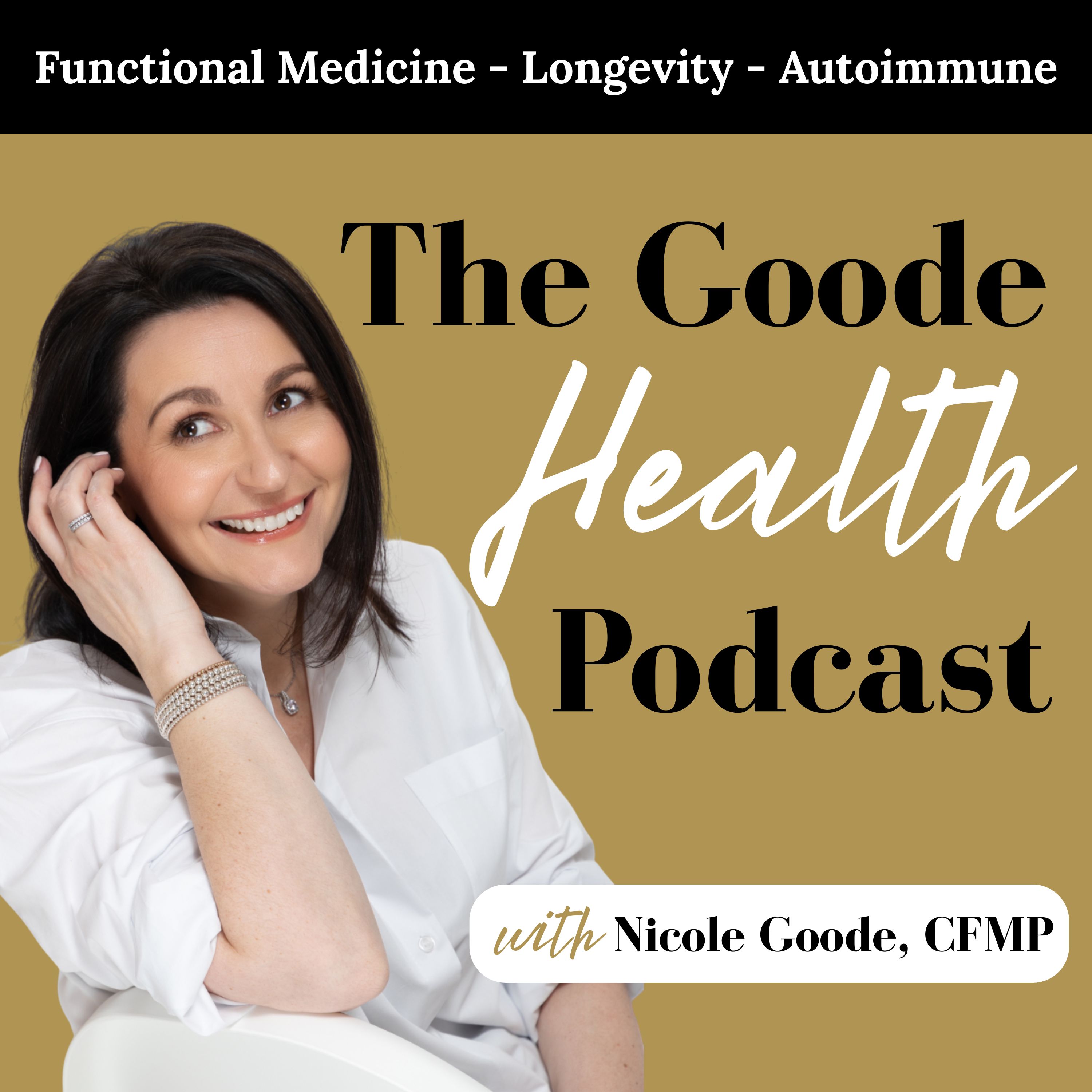 The Goode Health Podcast: Functional Medicine for Longevity & Autoimmune