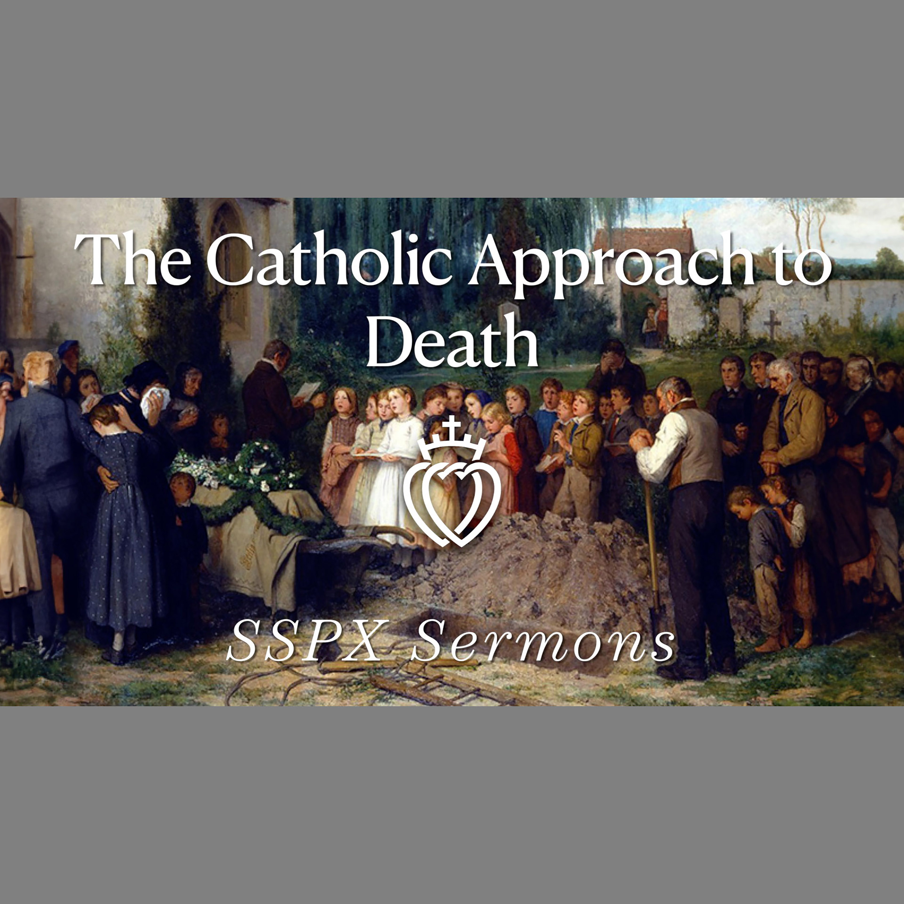 The Catholic Approach to Death - SSPX Sermons