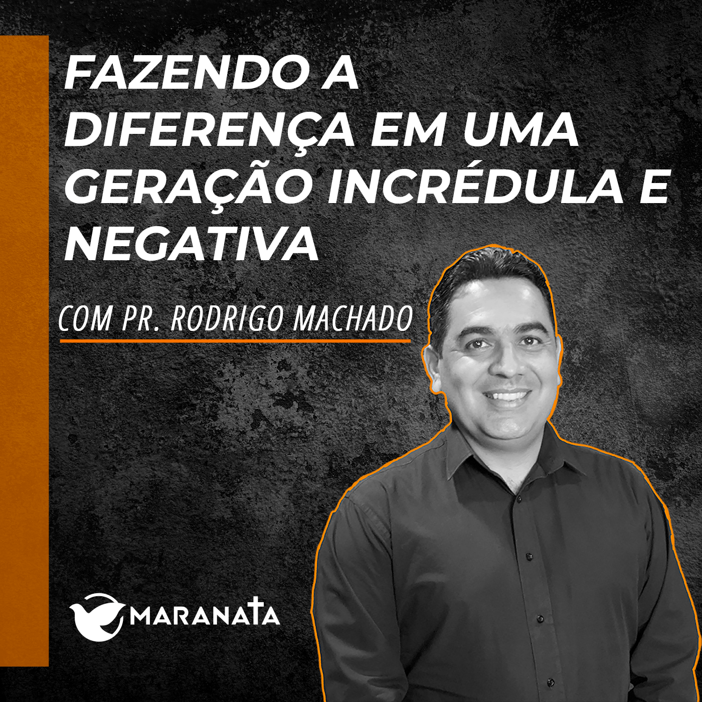 Fazendo a diferença em uma geração incrédula e negativa - Pr. Rodrigo Machado