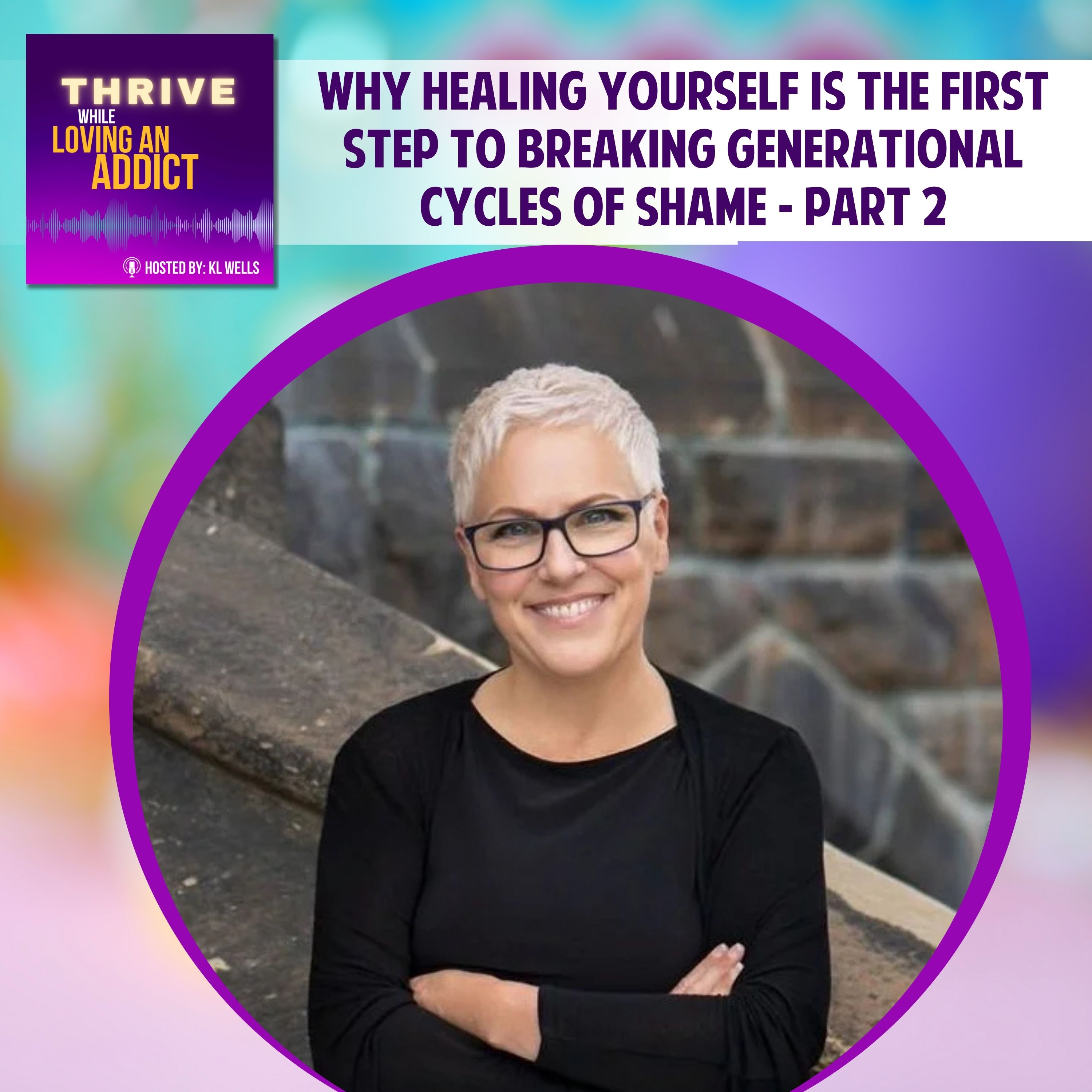 Why Healing Yourself Is the First Step to Breaking Generational Cycles of Shame – Part 2 episode artwork