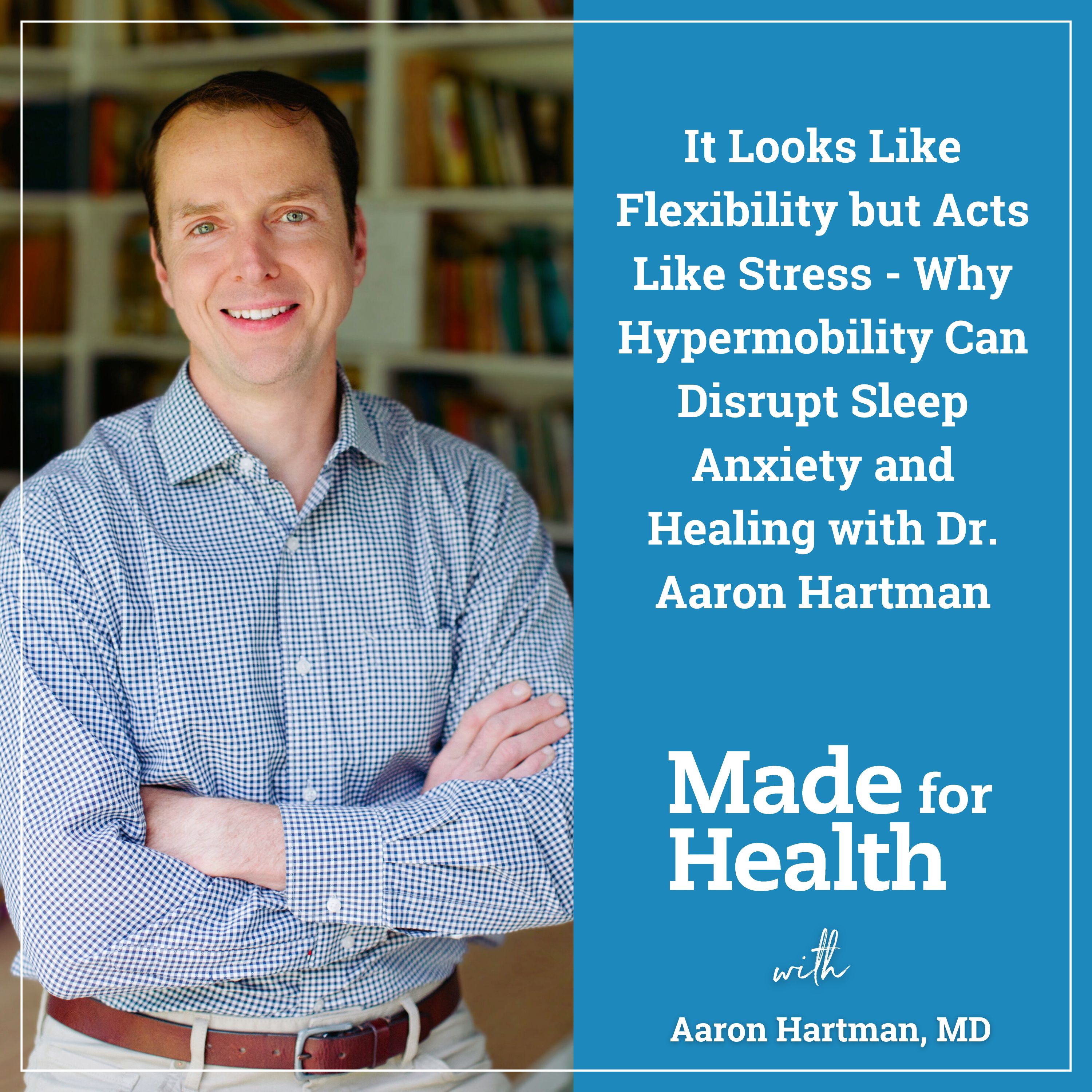 It Looks Like Flexibility but Acts Like Stress – Why Hypermobility Can Disrupt Sleep, Anxiety, and Healing | Sleep | E114