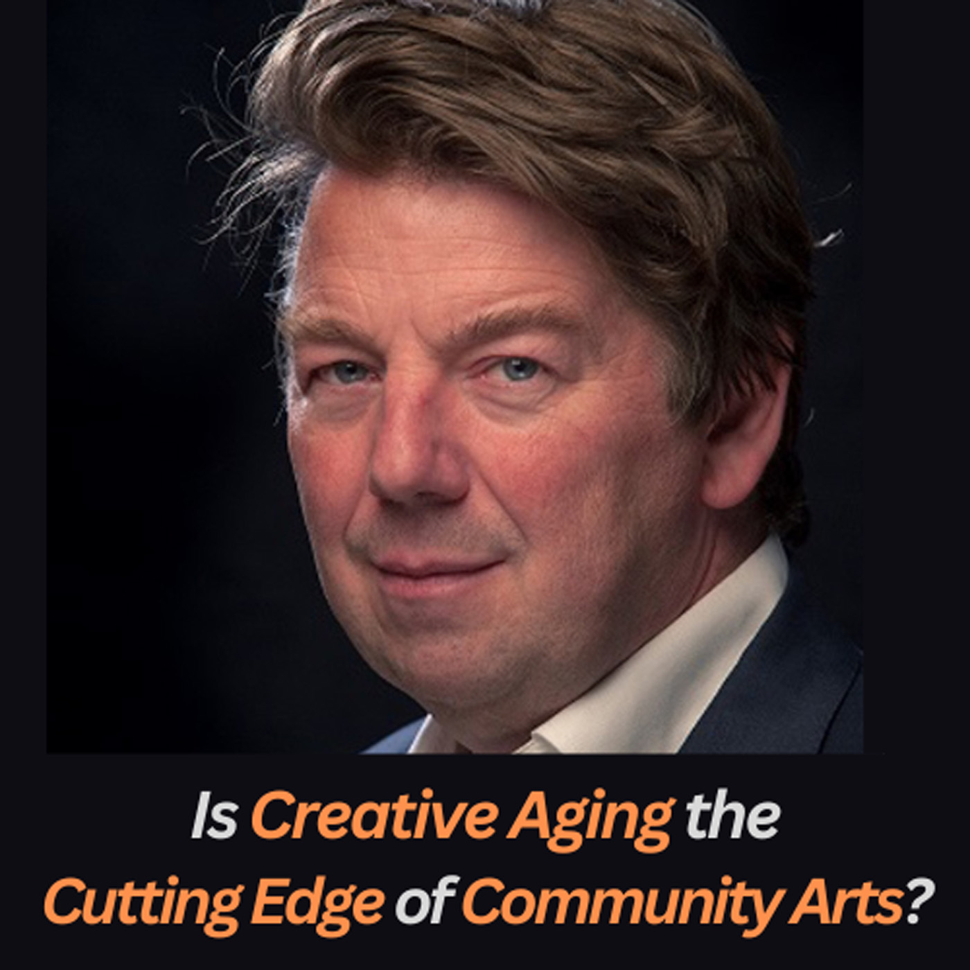 71: Is Creative Aging the Cutting Edge of Community Arts?