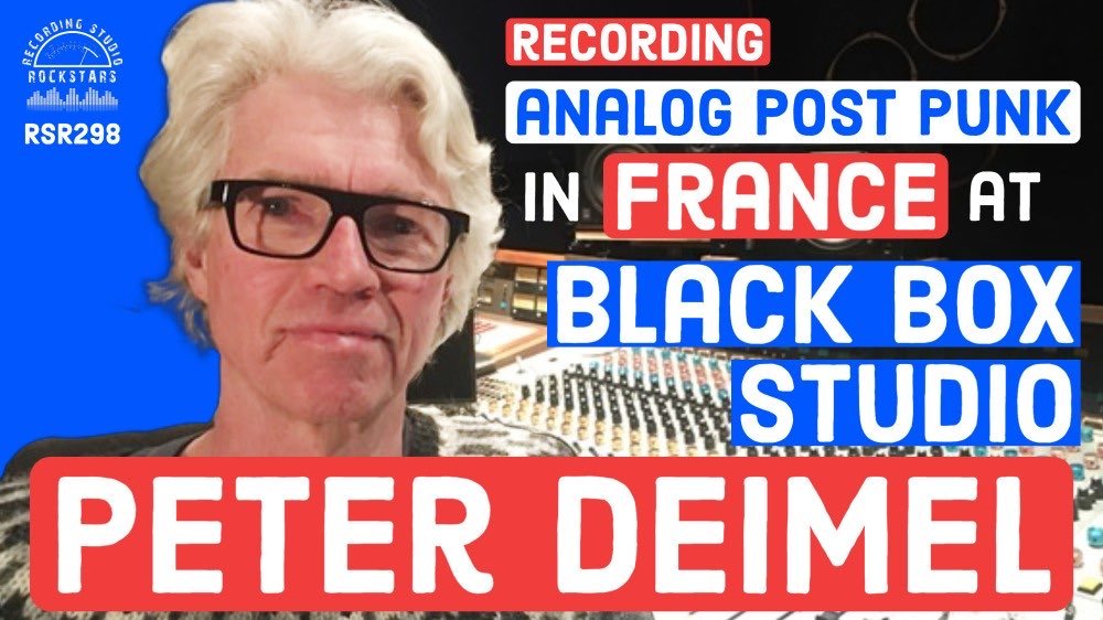 RSR298 - Peter Deimel - Recording Analog Post Punk in France at Black Box Studio