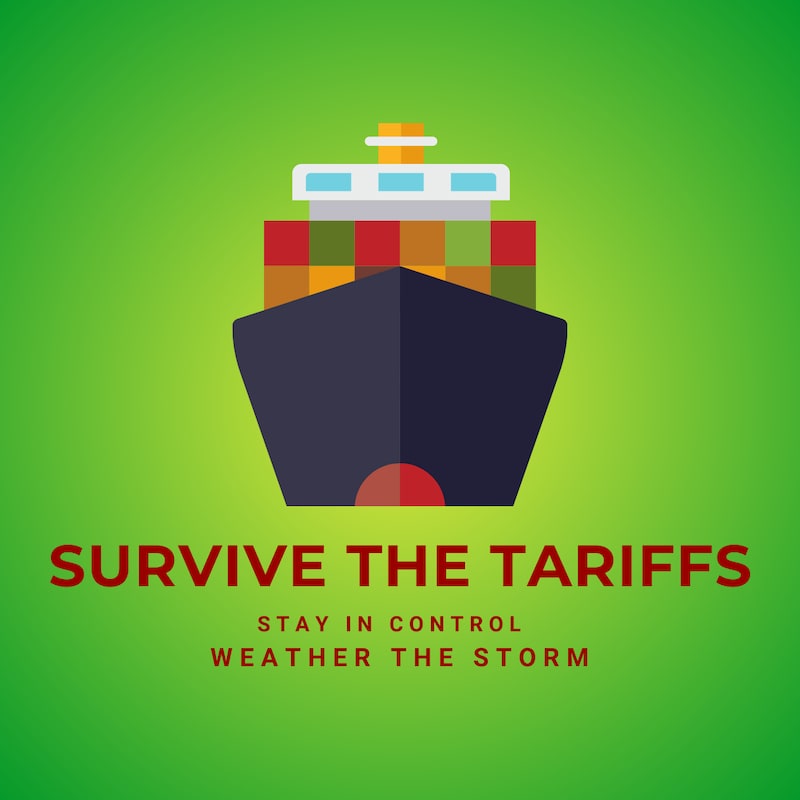 Artwork for podcast Survive the Tariffs: Strategies to Protect Profitability and Resilience in 2025