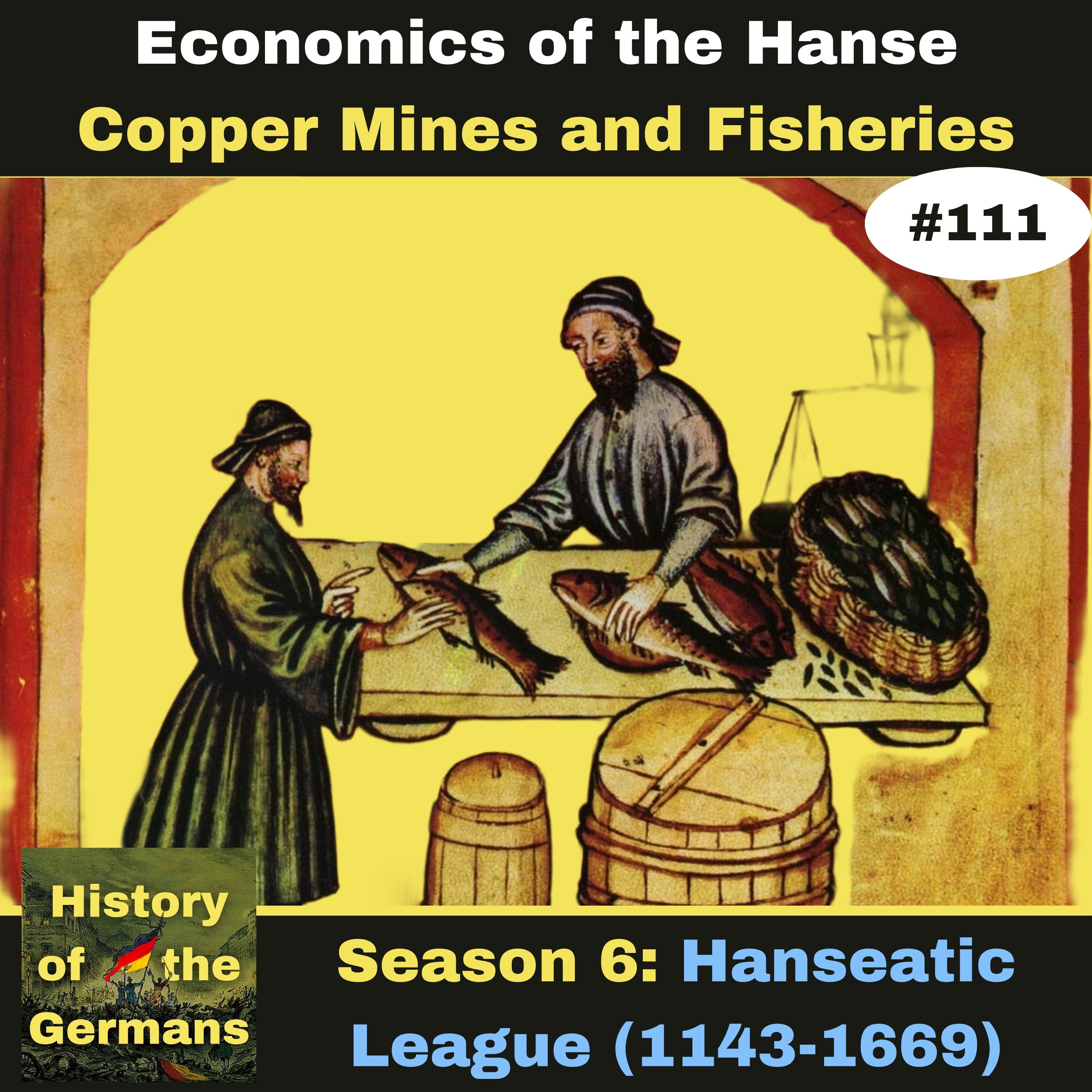 Ep. 111: The Hanseatic League (1143-1669) - The Economics - The Copper Mines and Fisheries