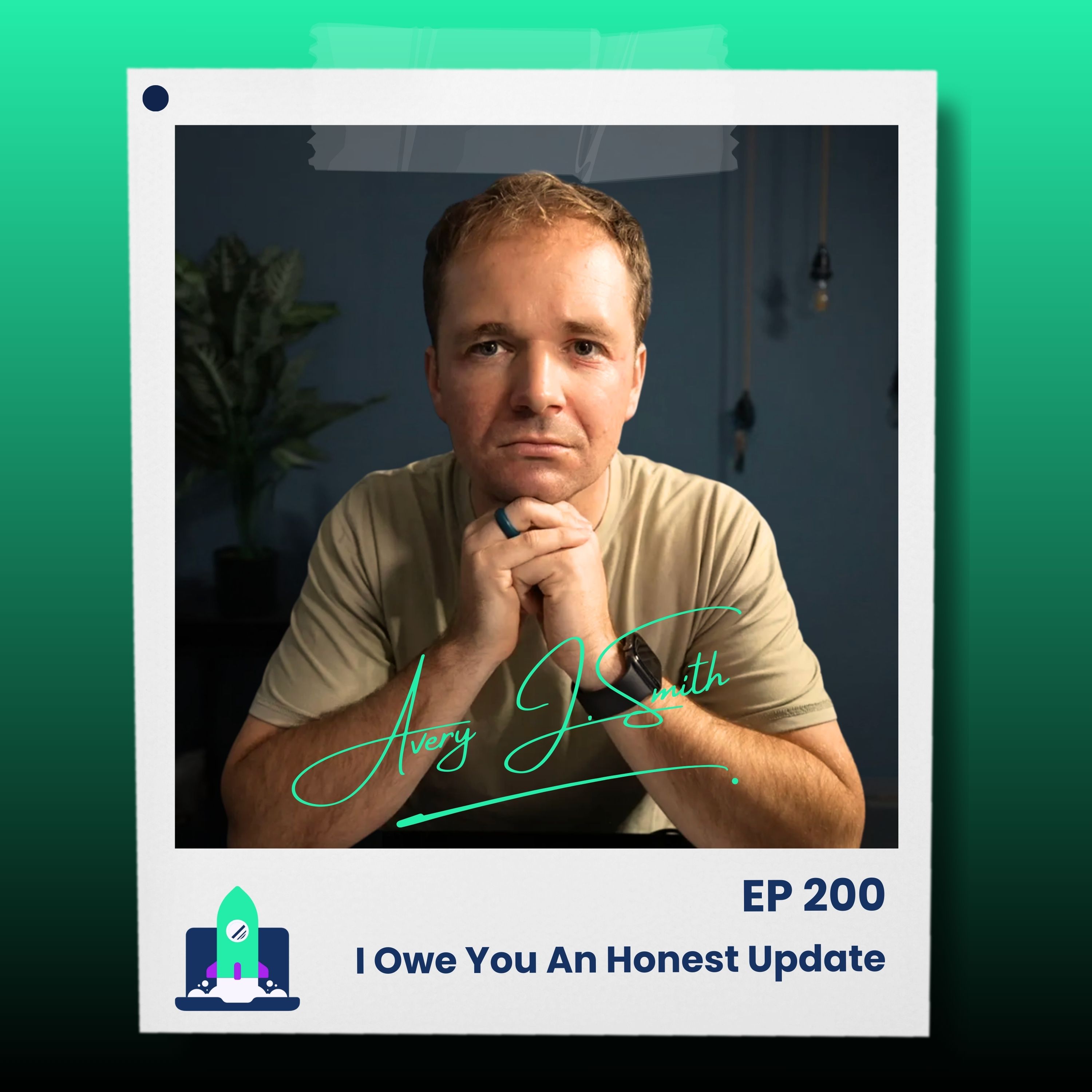 200: I Owe You An Honest Update