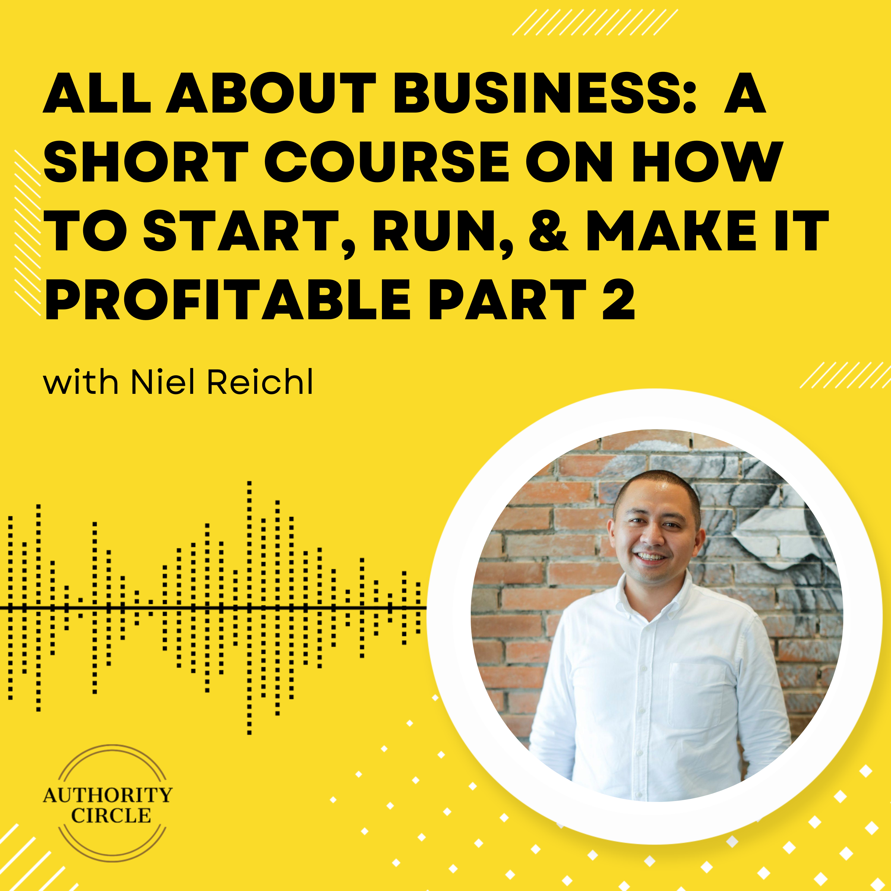 178. All About Business:  A Short Course on How to Start, Run, & Make it Profitable Pt.2