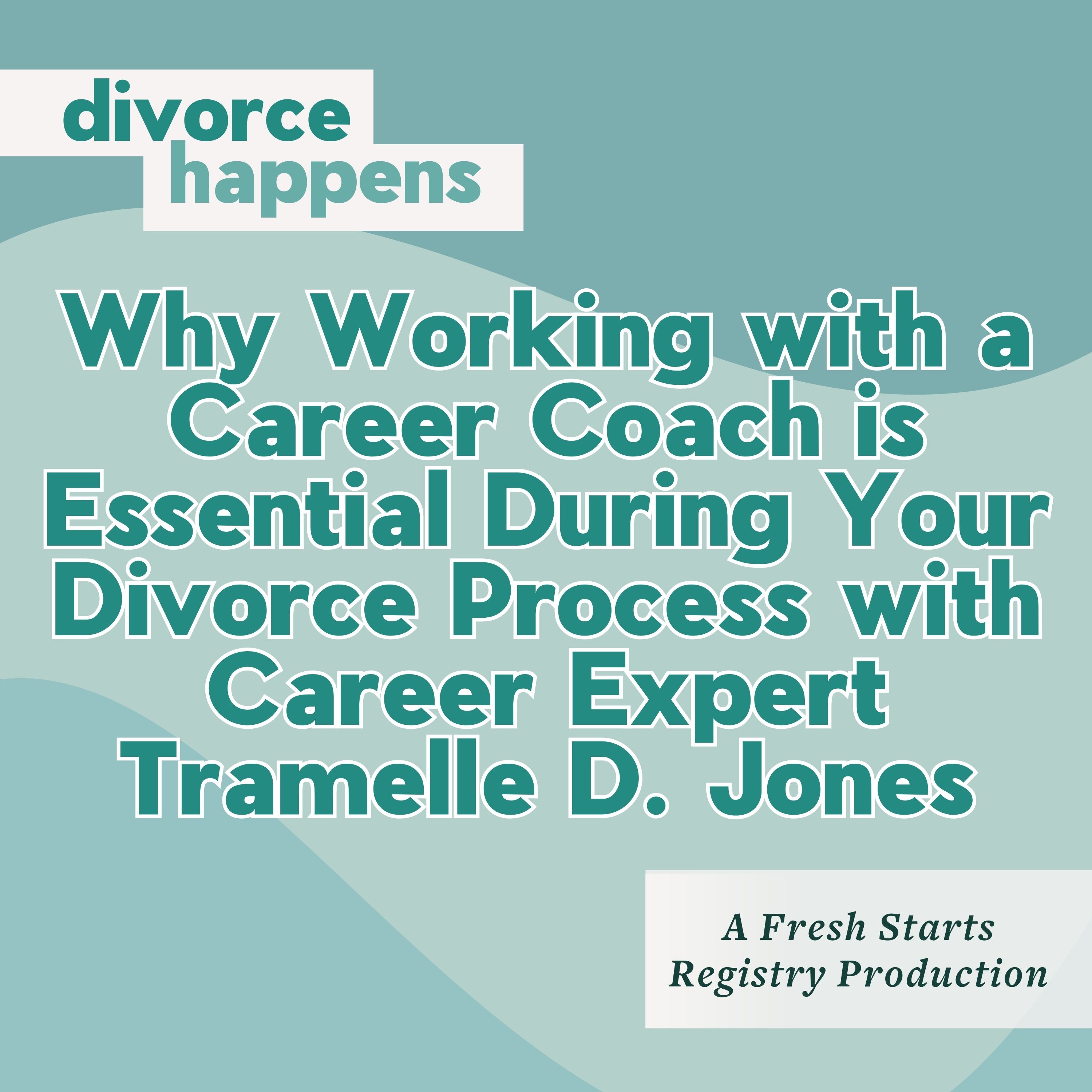 Why a Career Coach is Your Secret Weapon During Divorce with Tramelle D. Jones