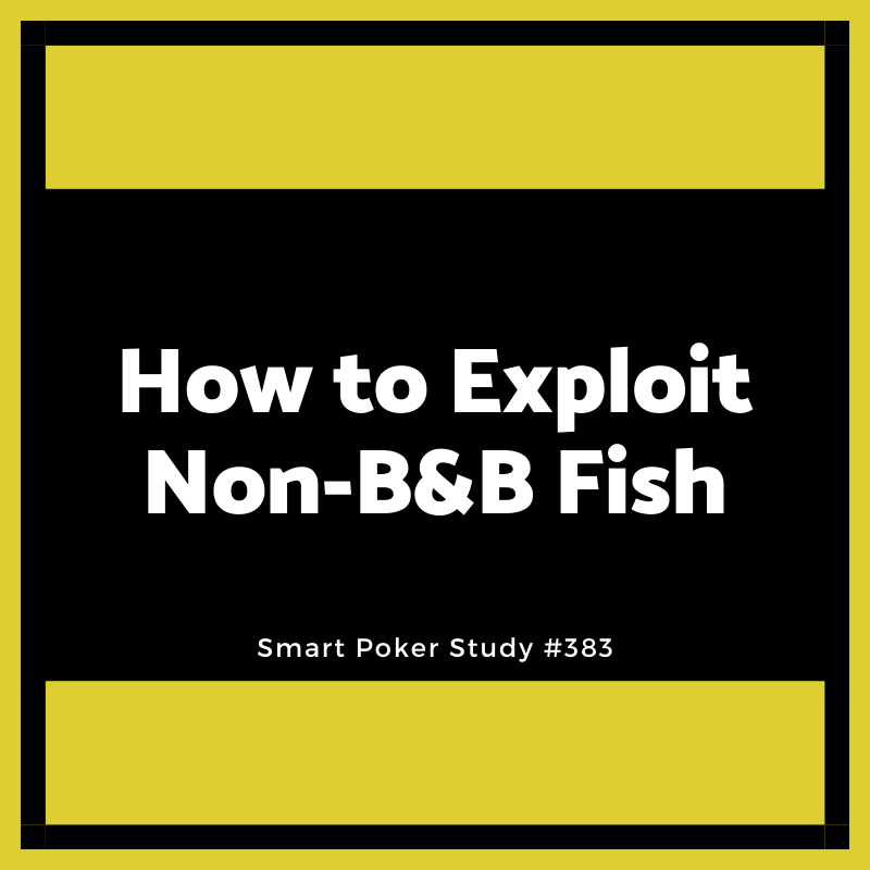 How to Find and Exploit non-Bread & Butter Fishy Players #383