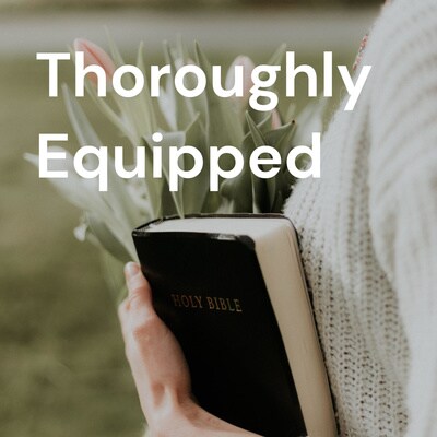 Artwork for podcast Thoroughly Equipped