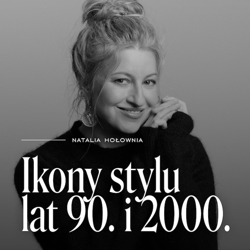 Artwork for podcast Ikony stylu lat 90. i 2000.
