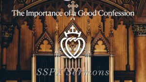 The Importance of a Good Confession - SSPX Sermons