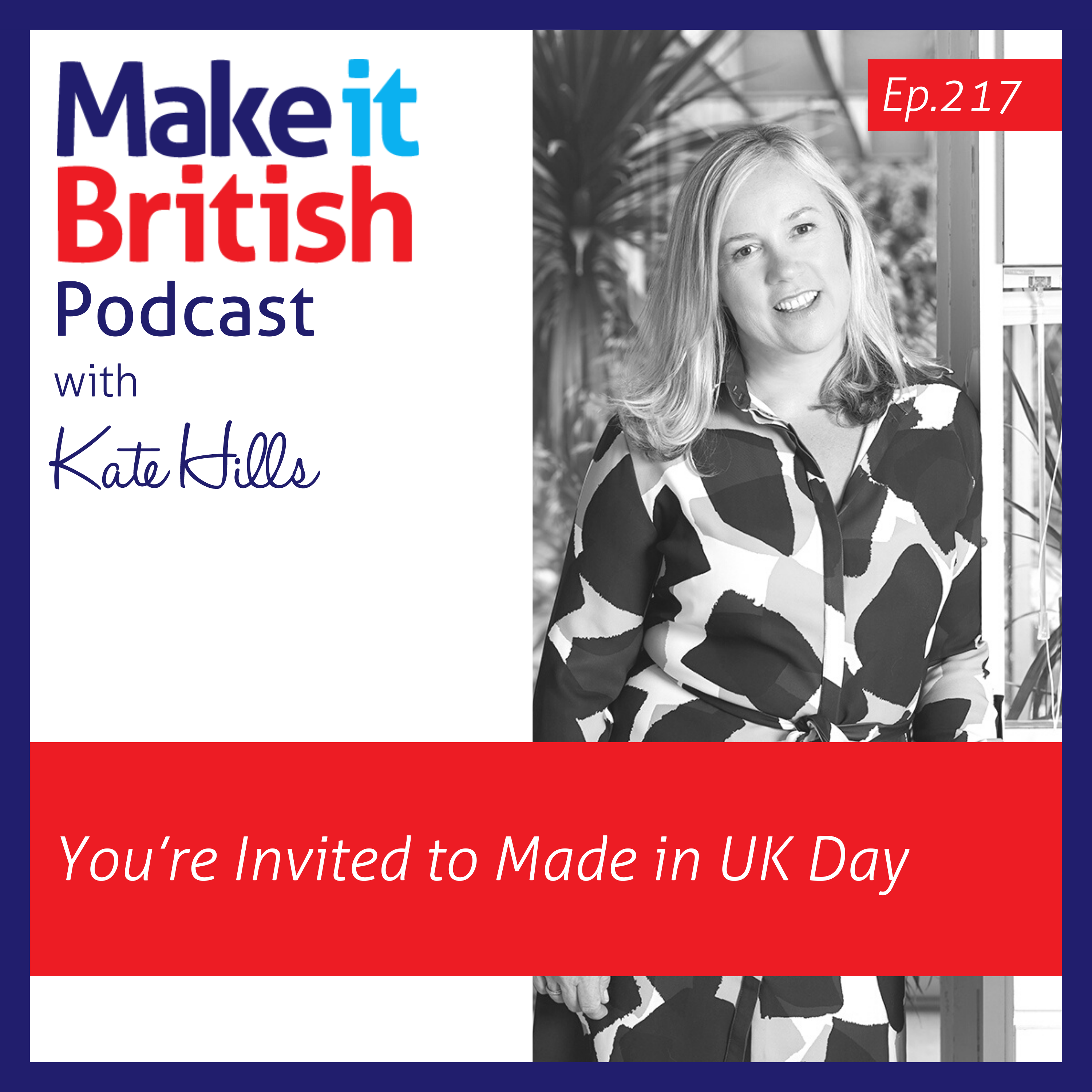 217 – You’re Invited to Made in UK Day