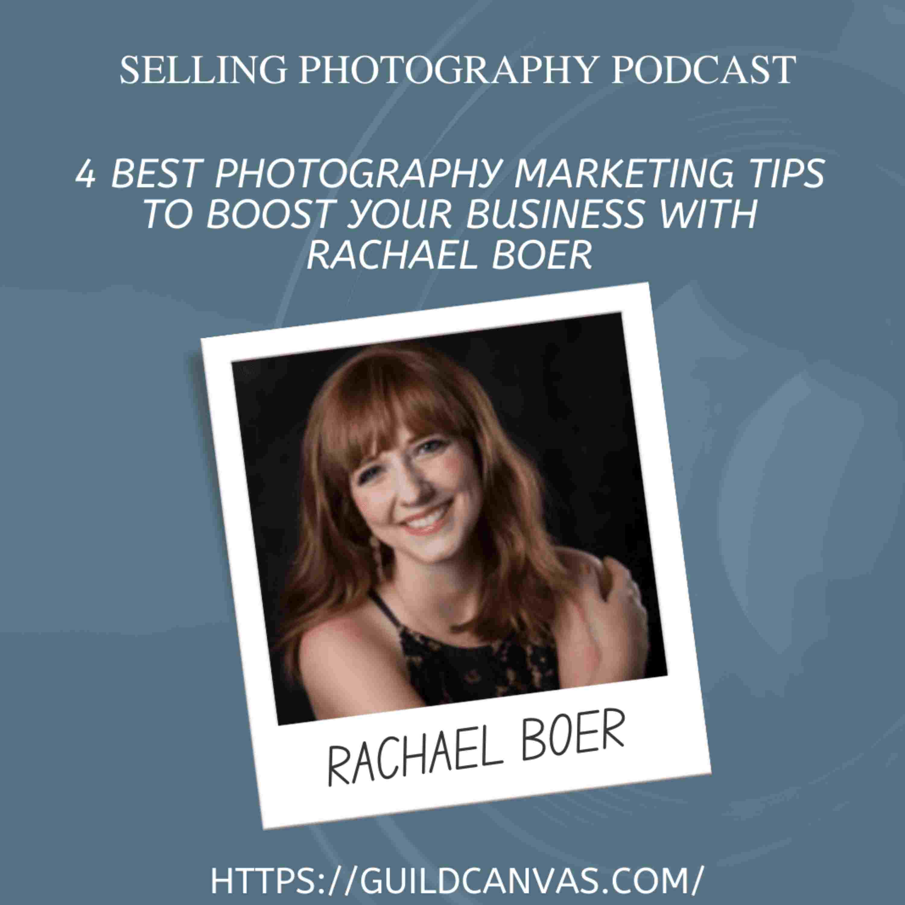4 Best Photography Marketing Tips to Boost Your Business with Rachael Boer