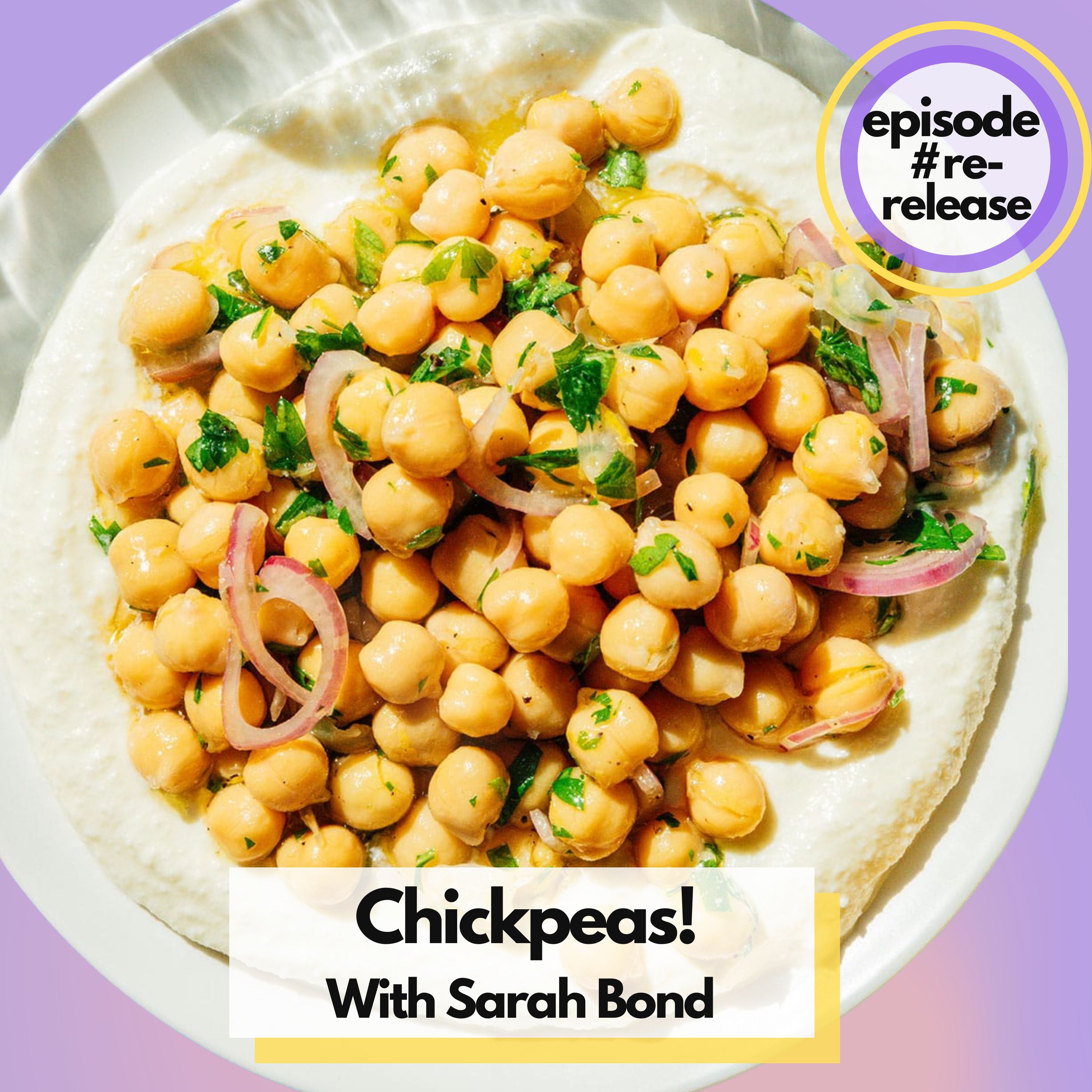 Chickpeas! Cooking Easy Meatless Meals with Sarah Bond (Re-Release)