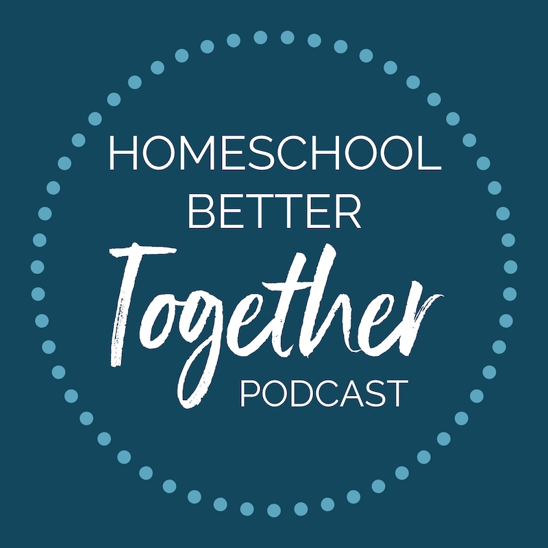 Artwork for podcast Homeschool Better Together
