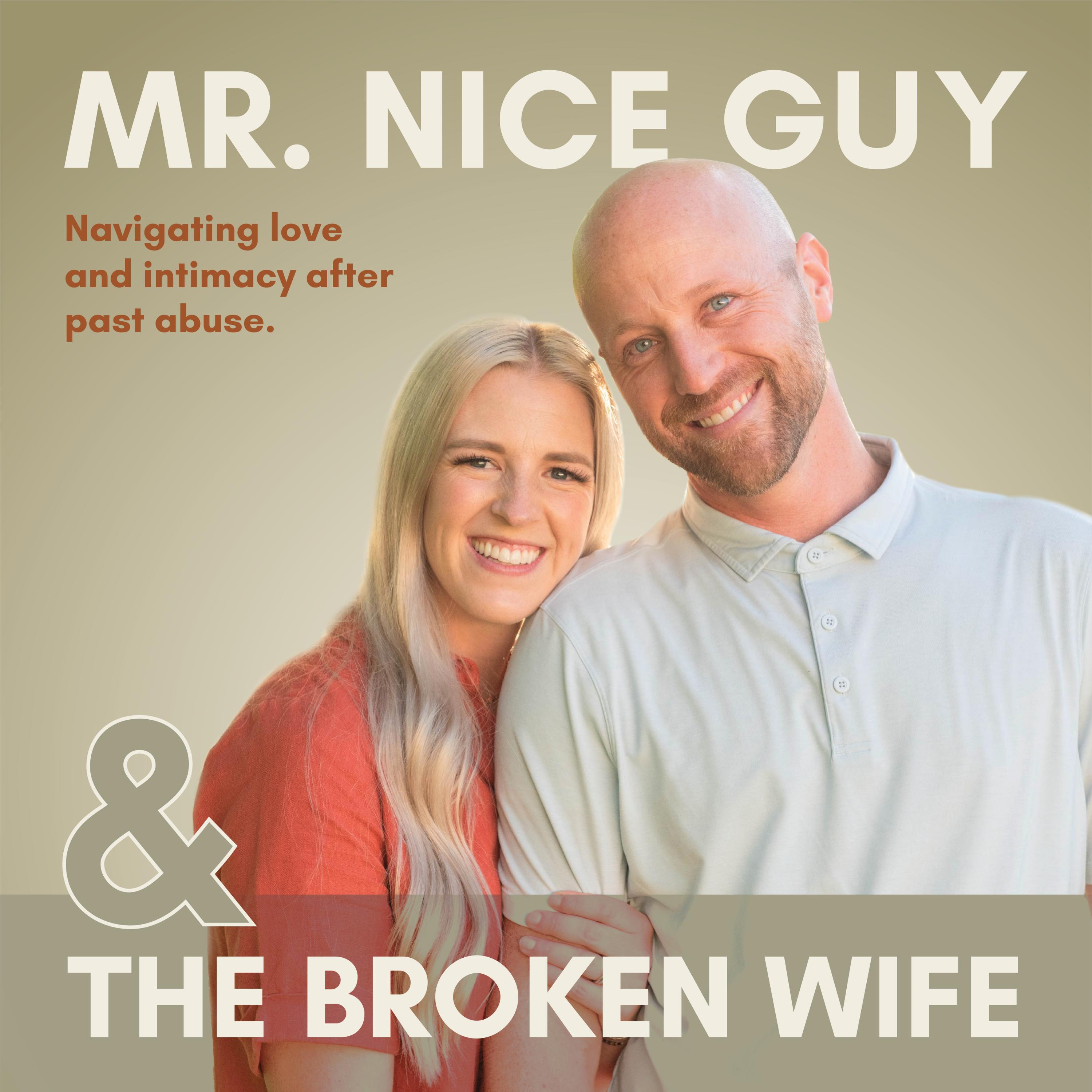 Mr. Nice Guy & the Broken Wife | Navigating Love and Intimacy After Past Abuse