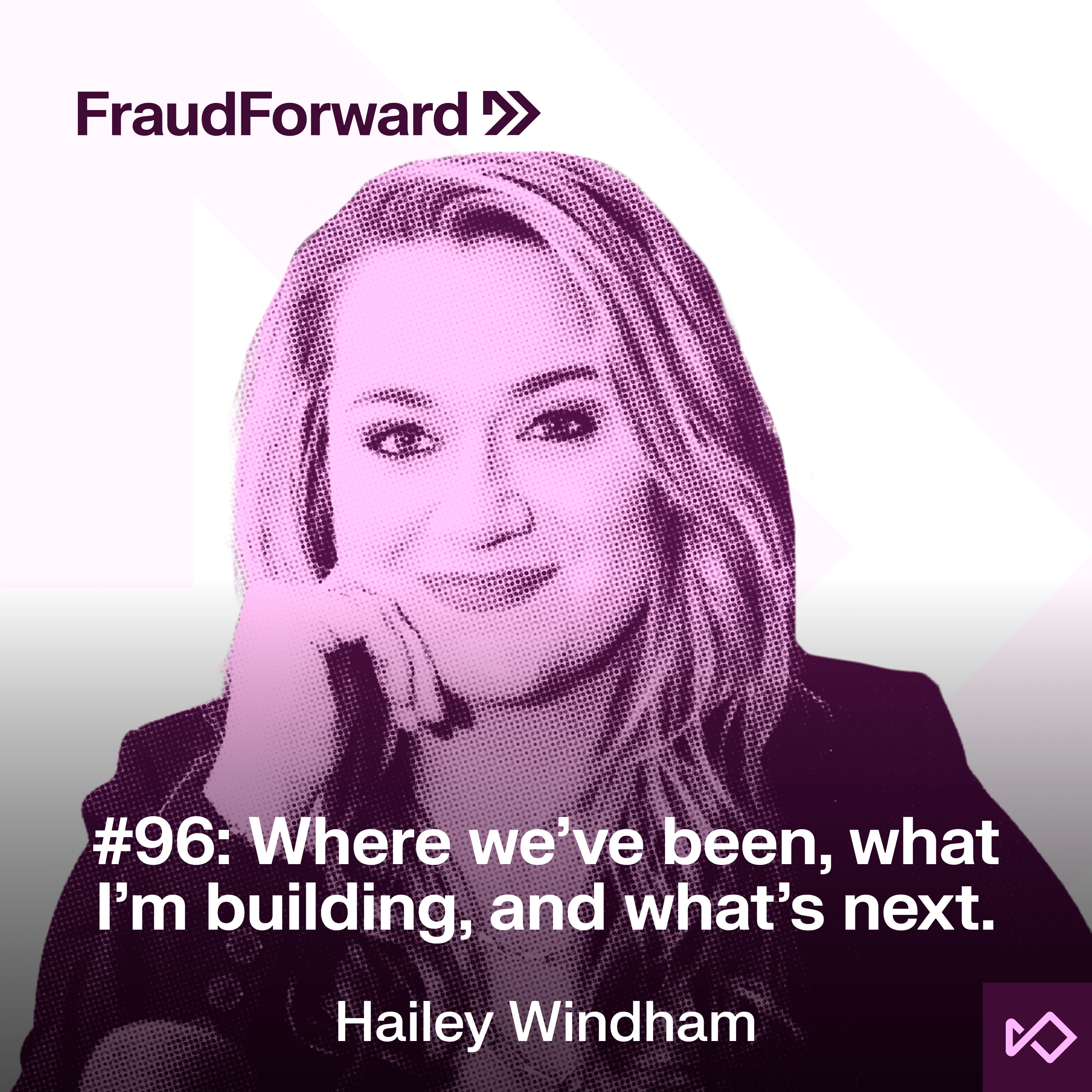 Fraud Forward: Where we’ve been, what I’m building, and what’s next episode artwork