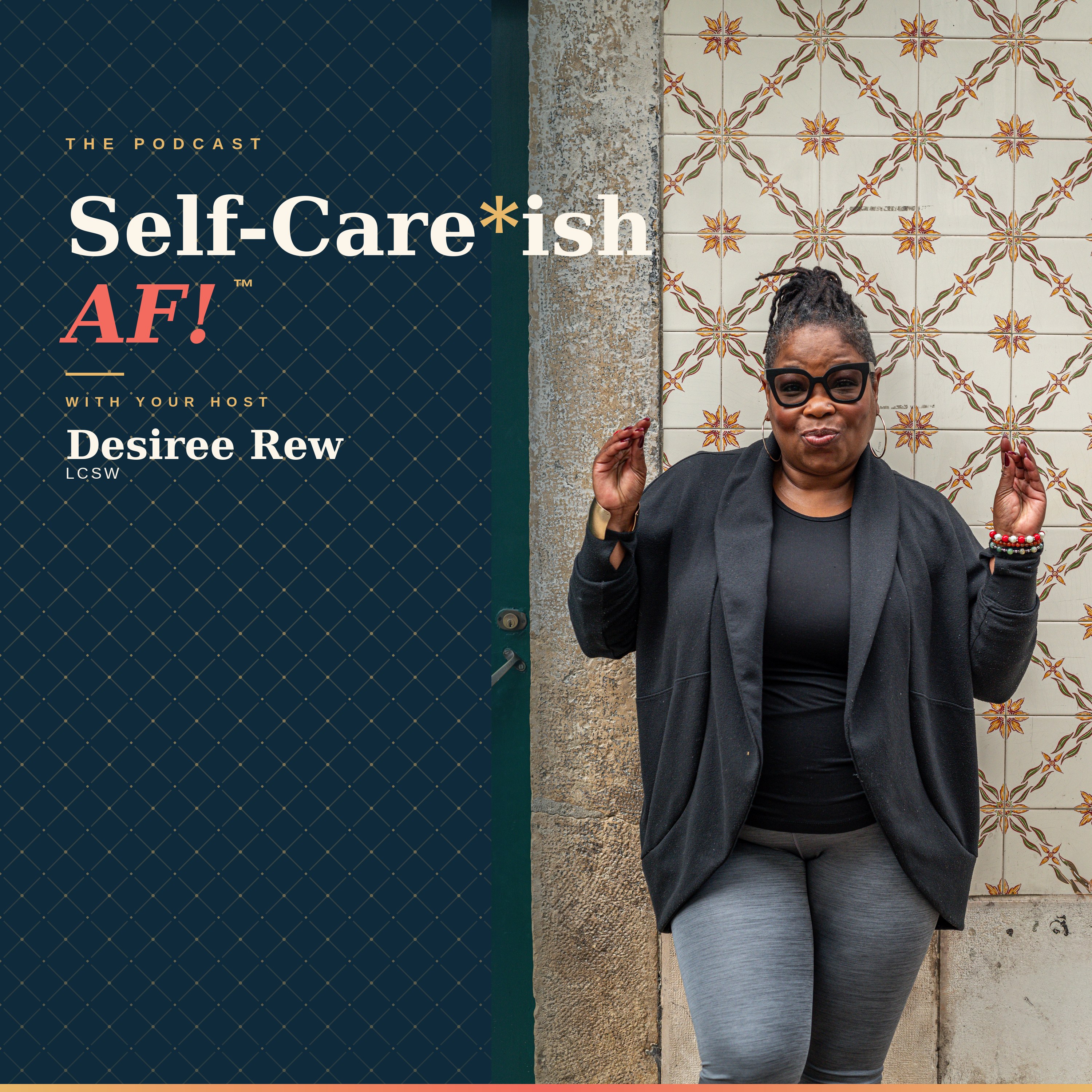 Self-Care*ish AF!® The Podcast