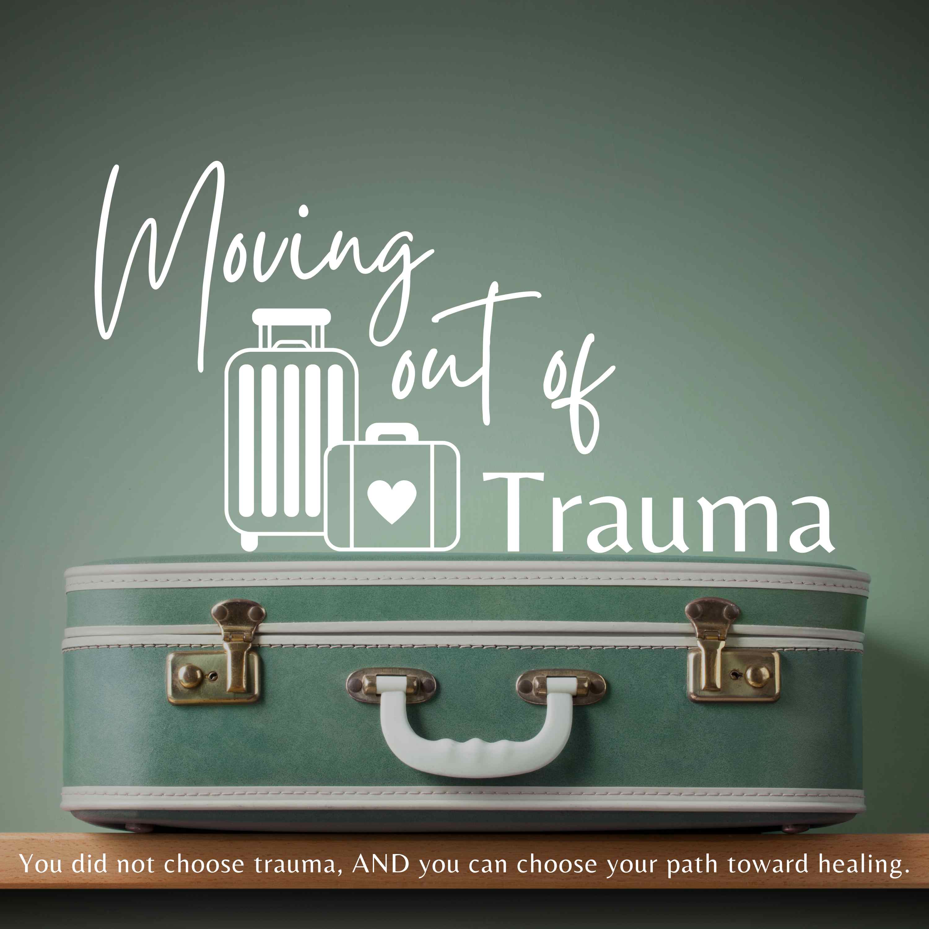 Moving Out Of Trauma