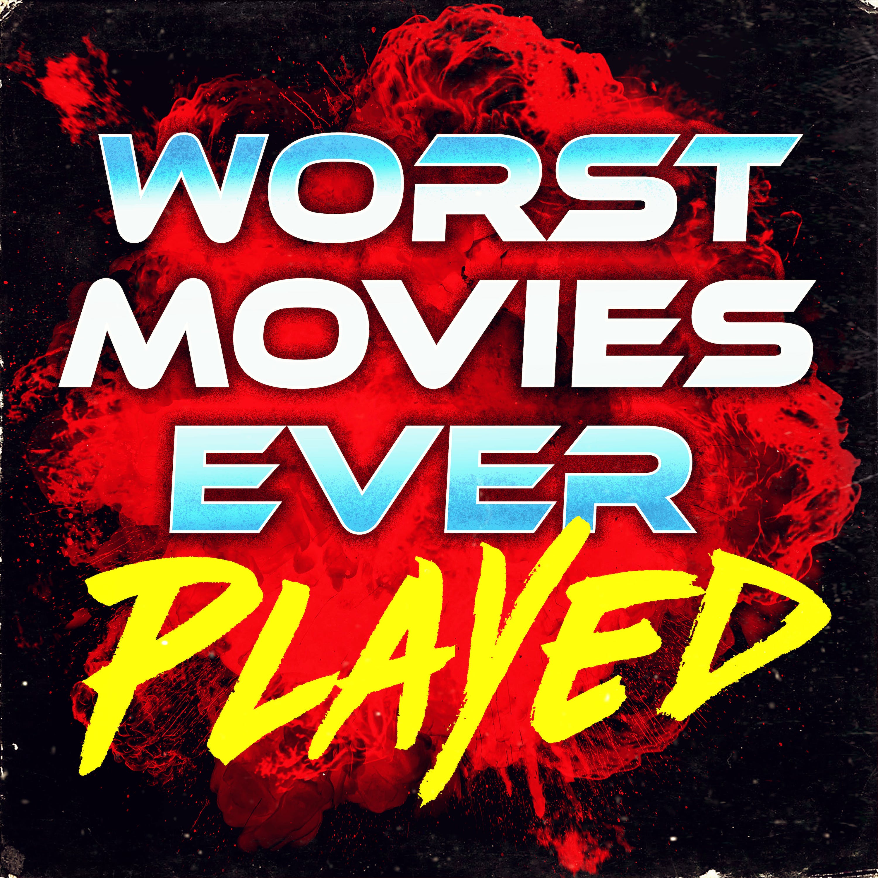 Artwork for Worst Movies Ever Played