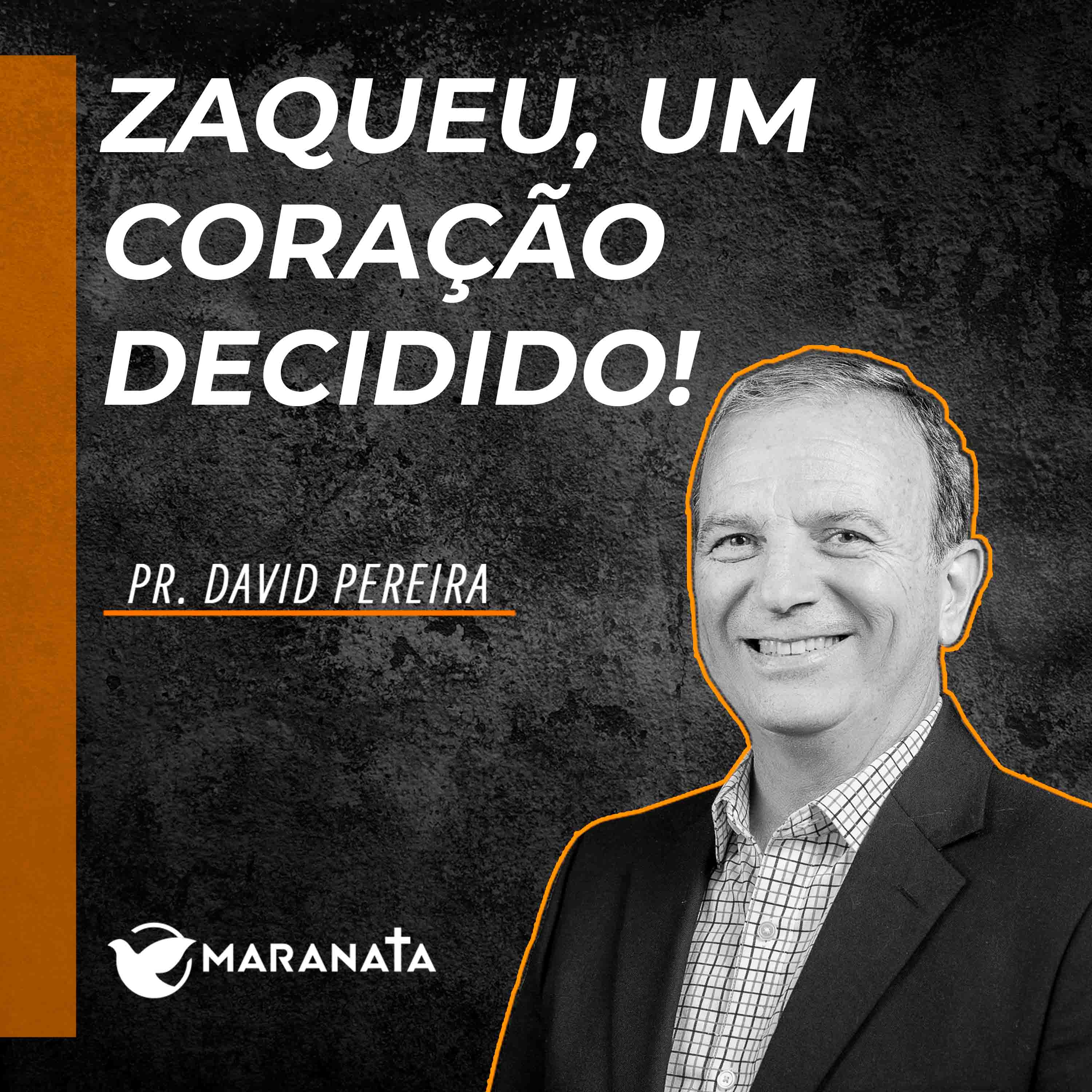 Zaqueu, um coração decidido! - Pr. David Pereira