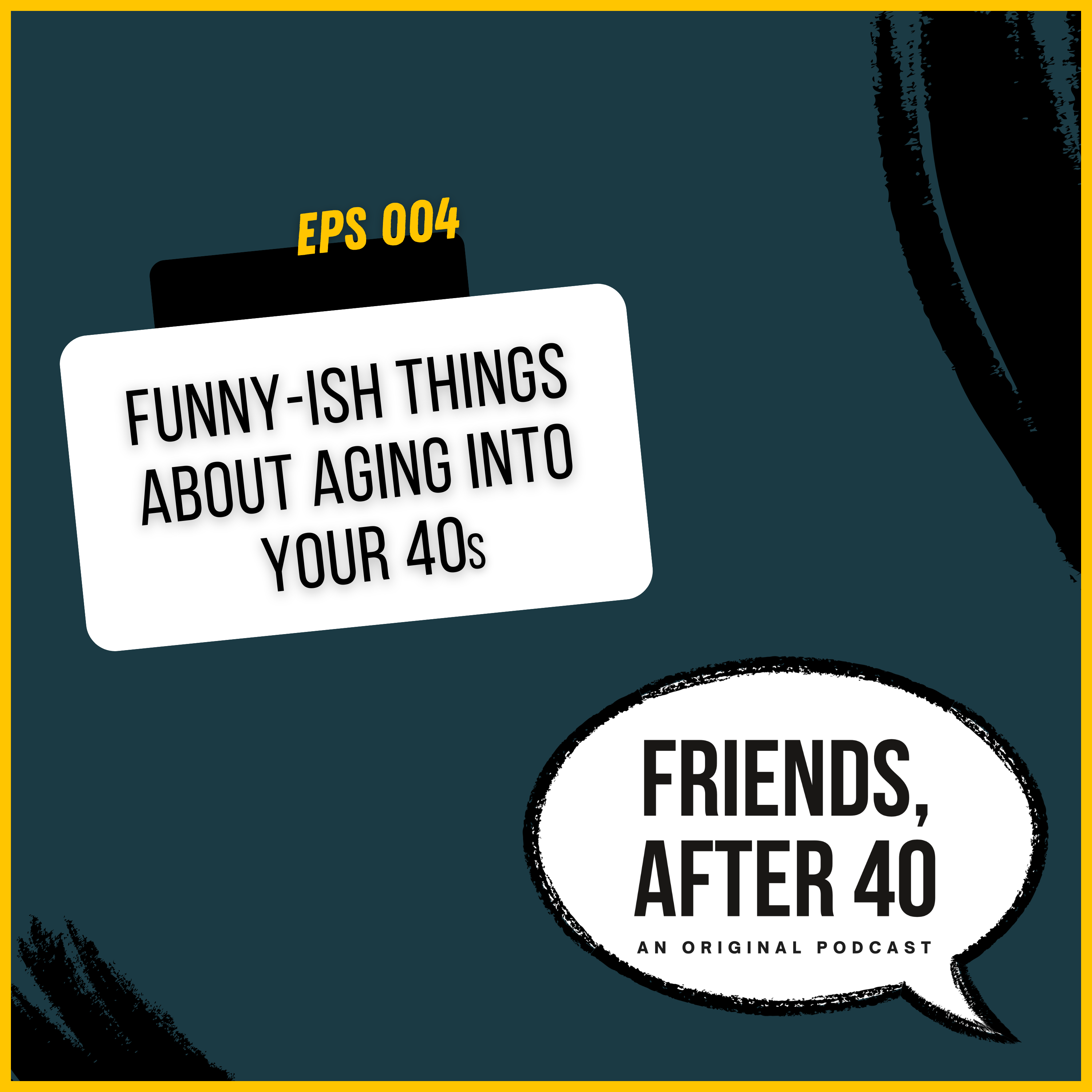 004: Funny-ish things about aging into your 40s episode artwork