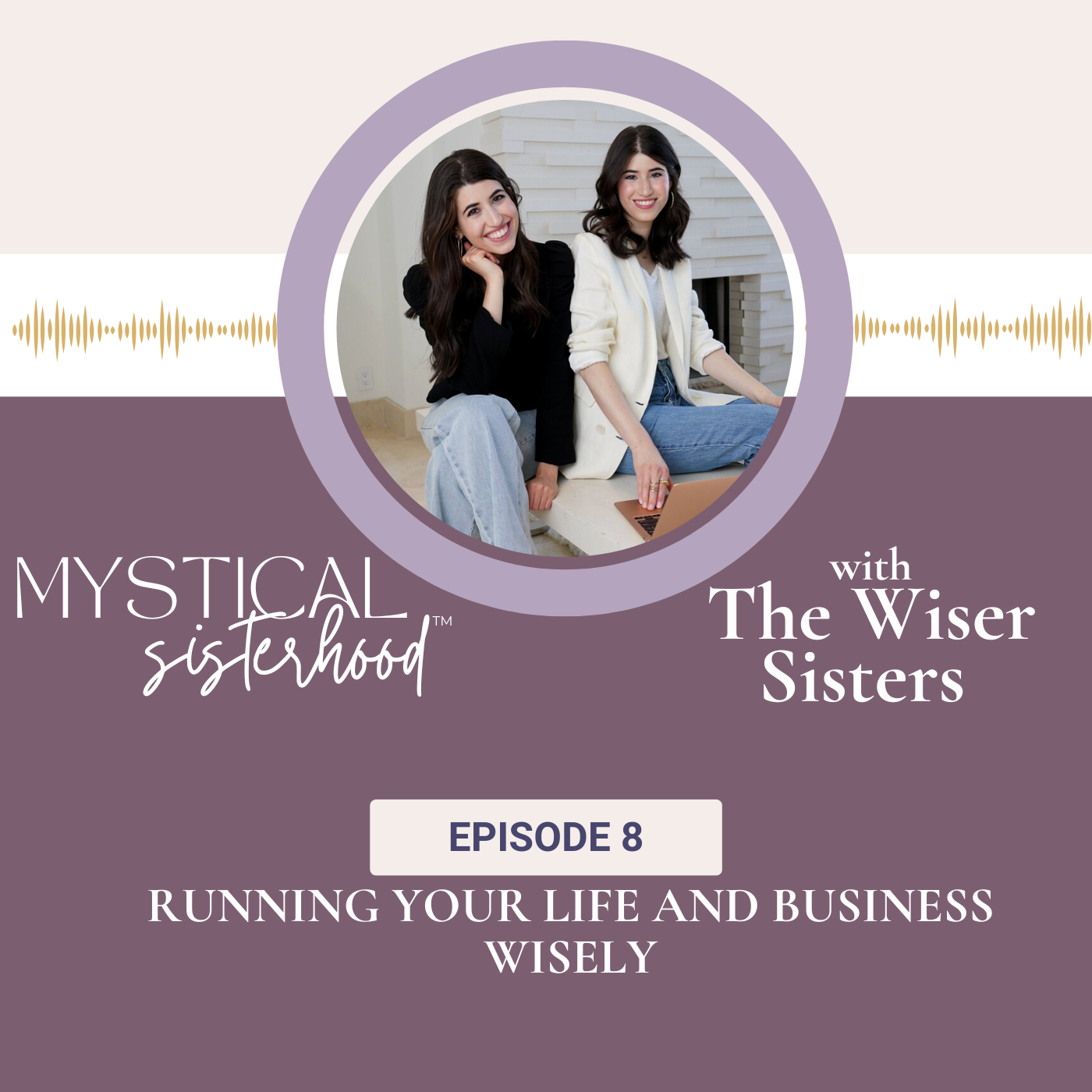 8: Running Your Life And Business Wisely with Becca Wiser & Leah Wiser episode artwork