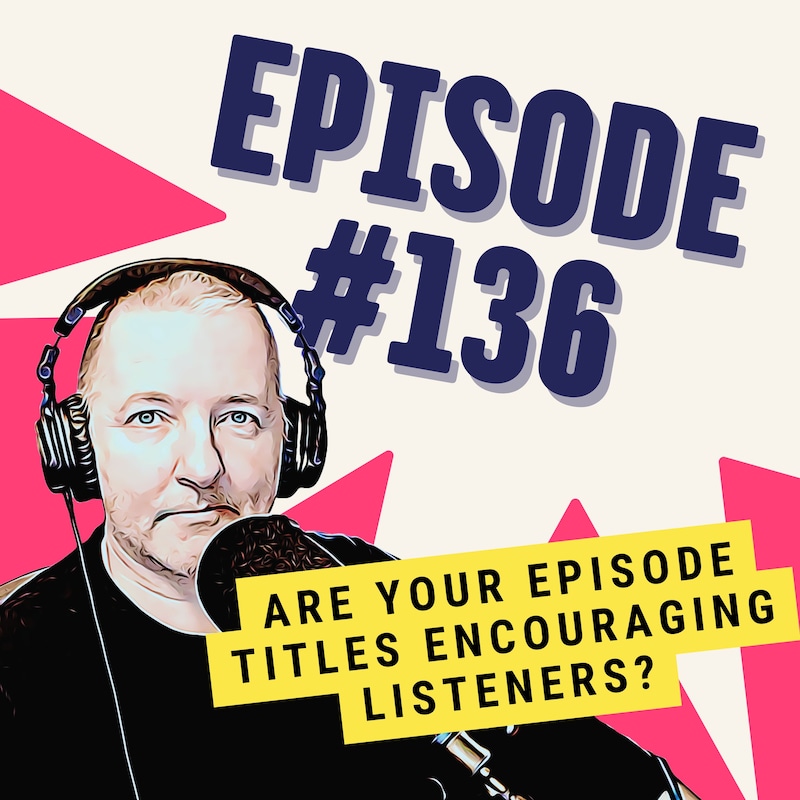 Artwork for podcast One Minute Podcast Tips - Be a Better Podcaster in Just 60 Seconds