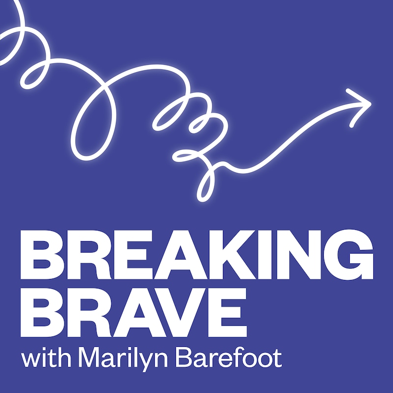 Artwork for podcast Breaking Brave with Marilyn Barefoot