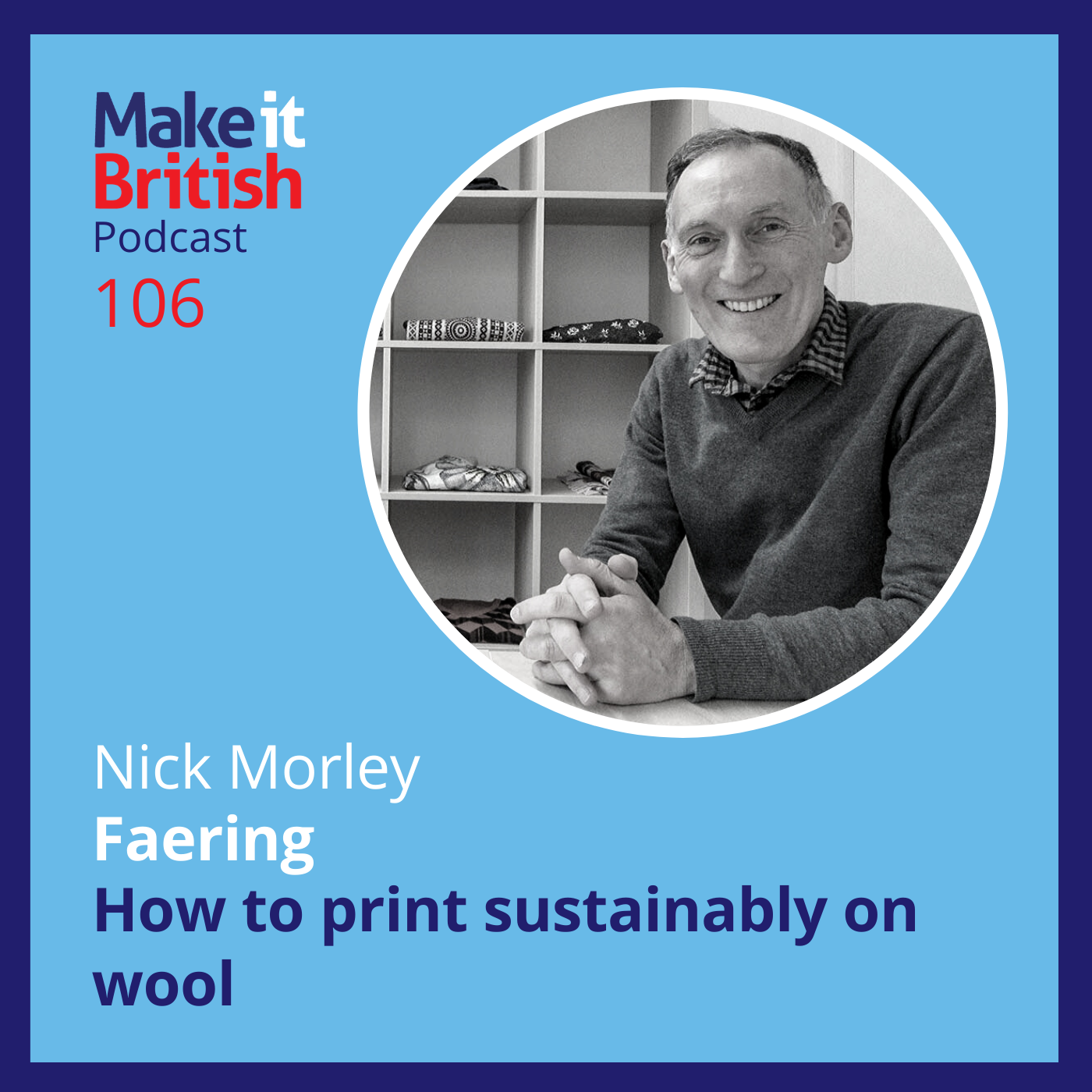 106 – How to print sustainably on wool – Nick Morley, Faering
