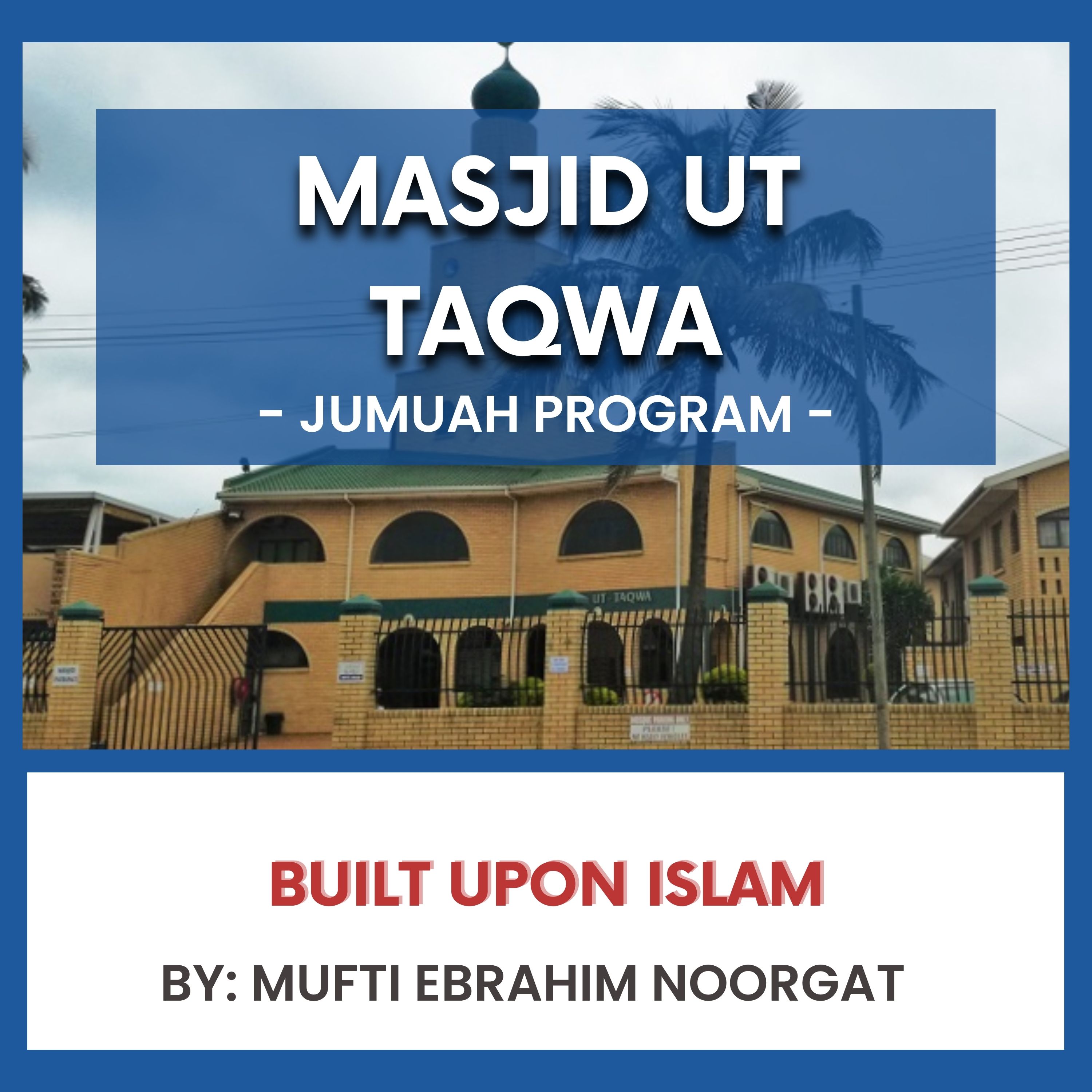 Built Upon Islam by Mufti Ebrahim Noorgat episode artwork