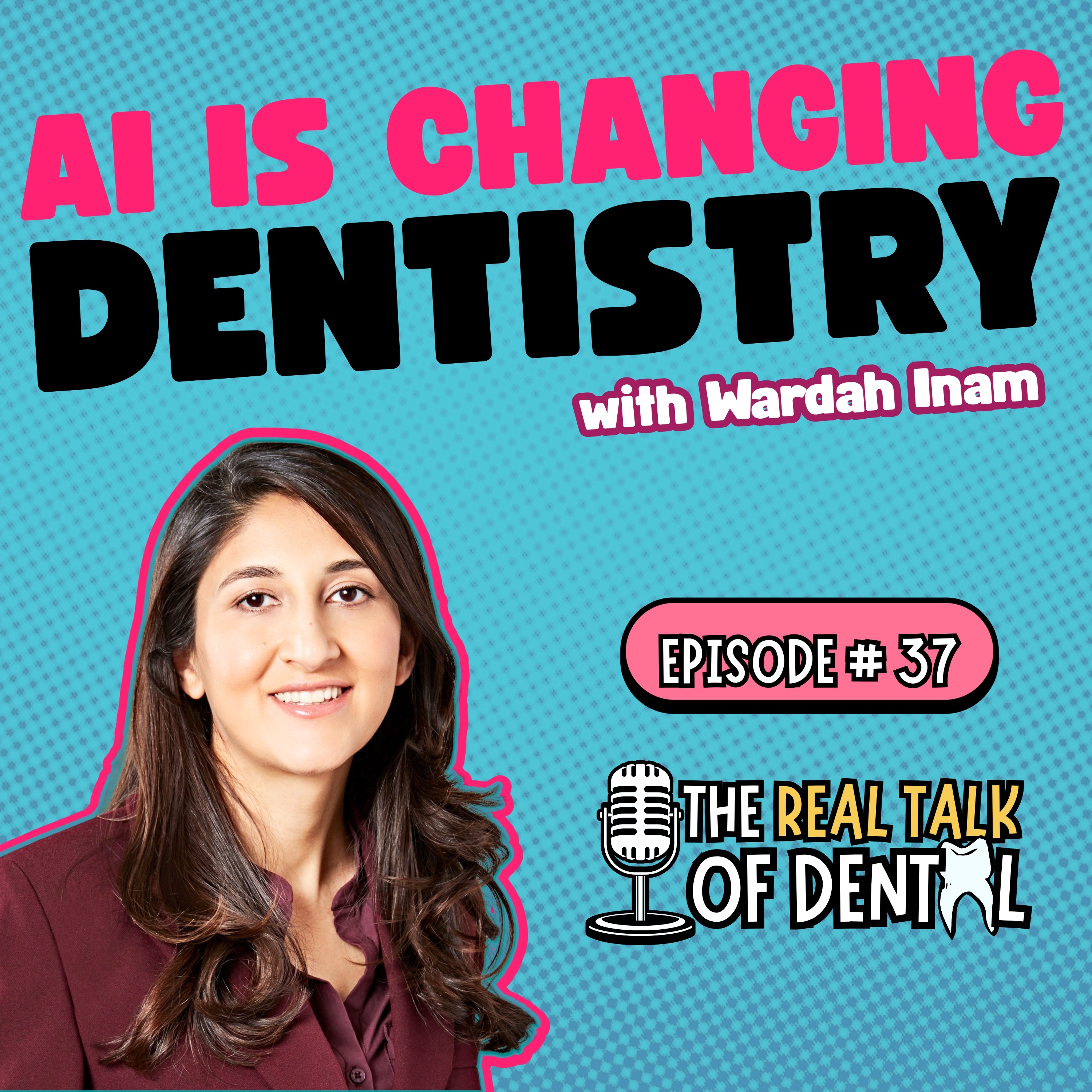 037: From Misdiagnosis to Pushing Boundaries with Tech. How AI Is Changing Dentistry Forever | Wardah Inam episode artwork
