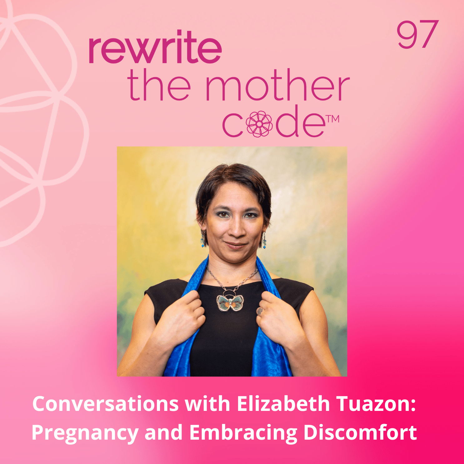 97: Conversations with Elizabeth Tuazon: Pregnancy and Embracing Discomfort