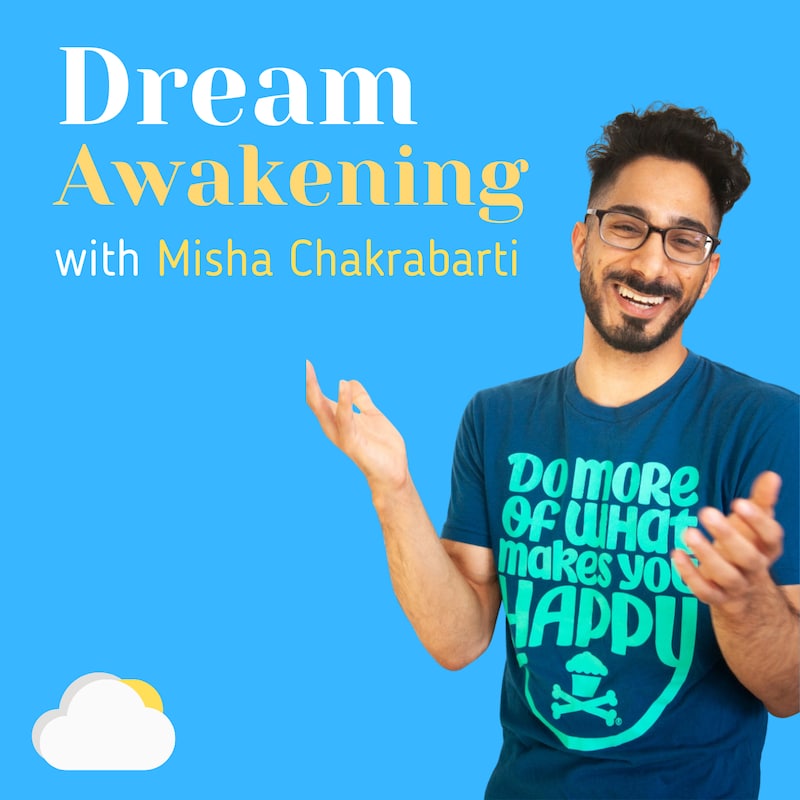Artwork for podcast Dream Awakening with Misha Chakrabarti