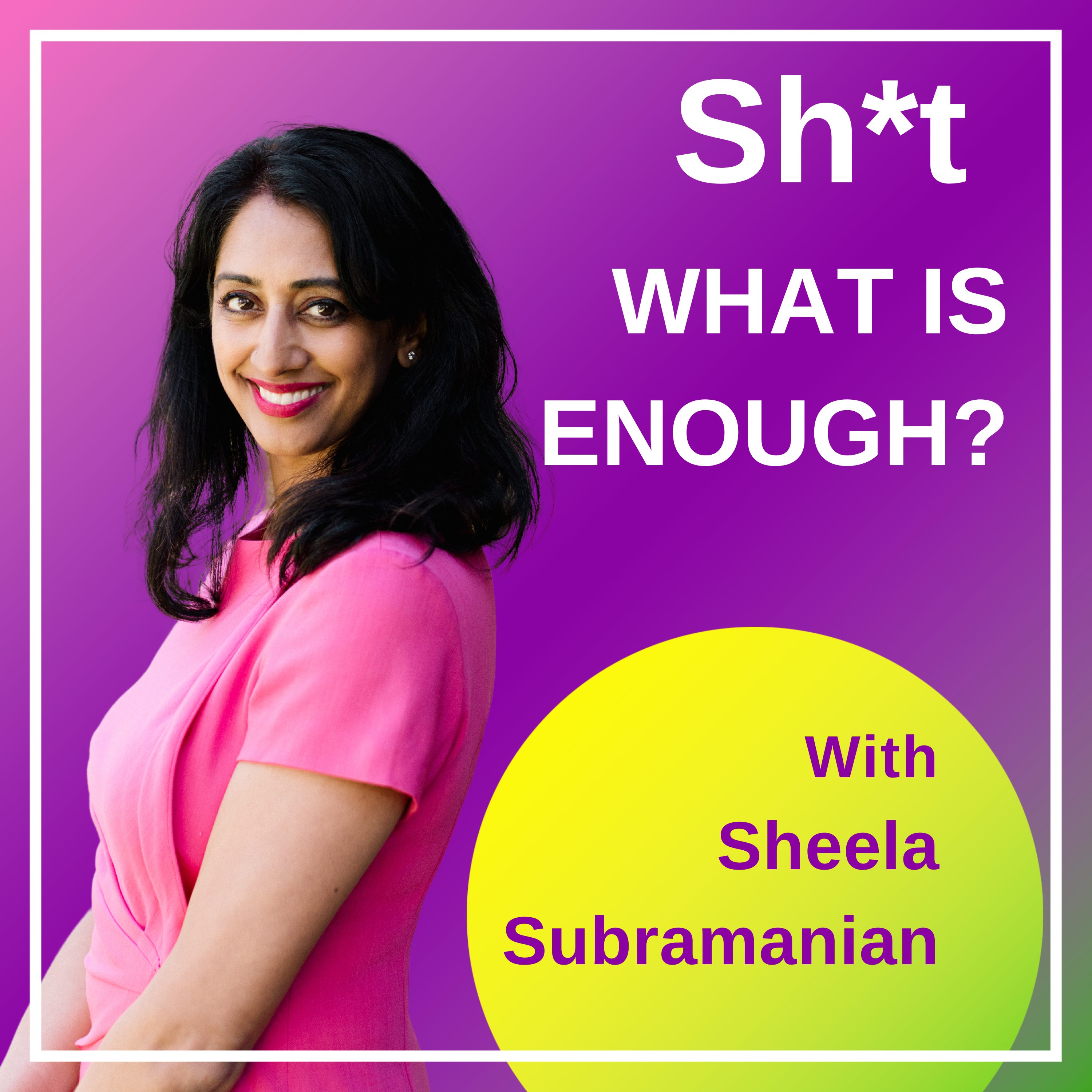 Sh*t What Is Enough?