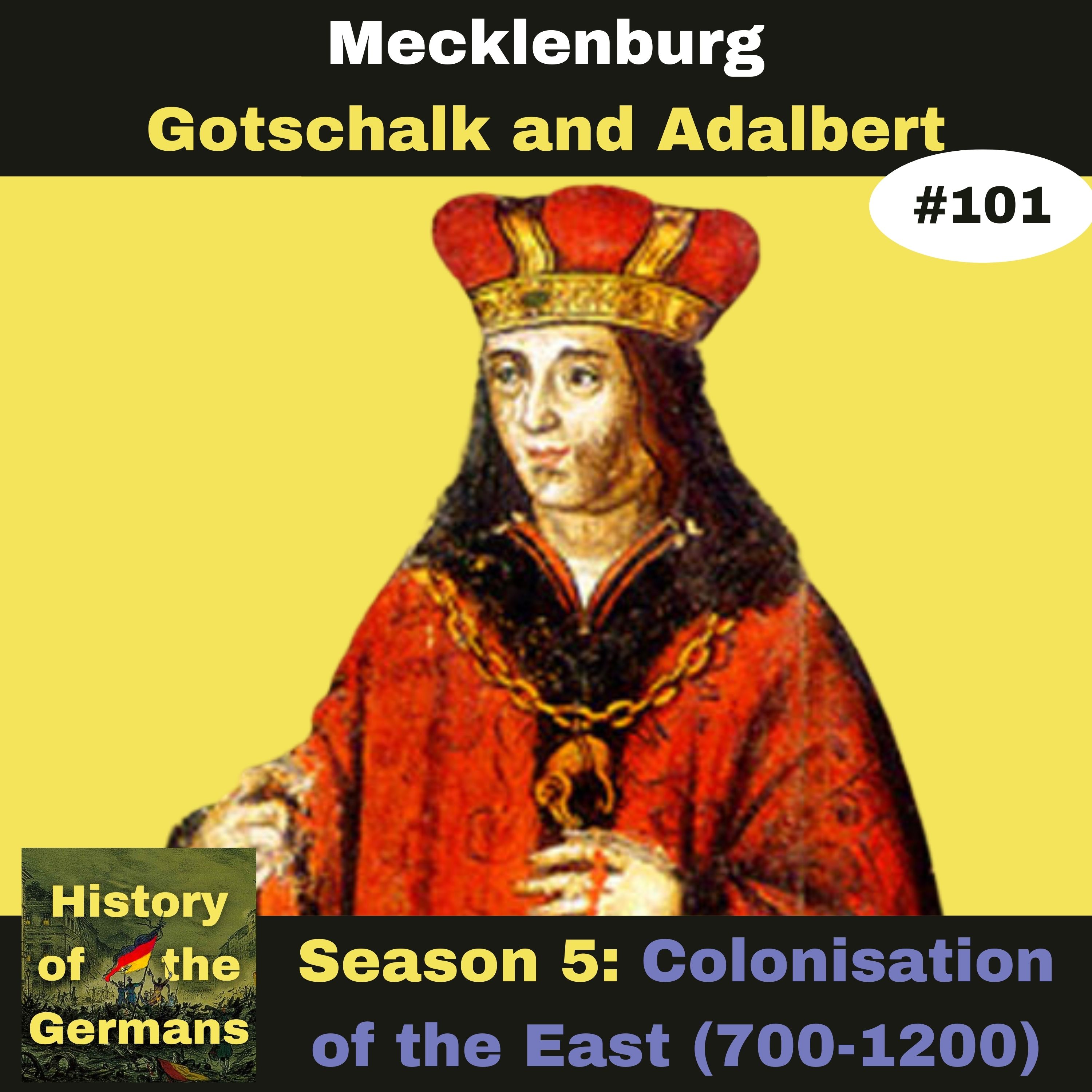 Ep. 101: Colonisation of the East(700-1200) - Mecklenburg - Gottschalk and Adalbert