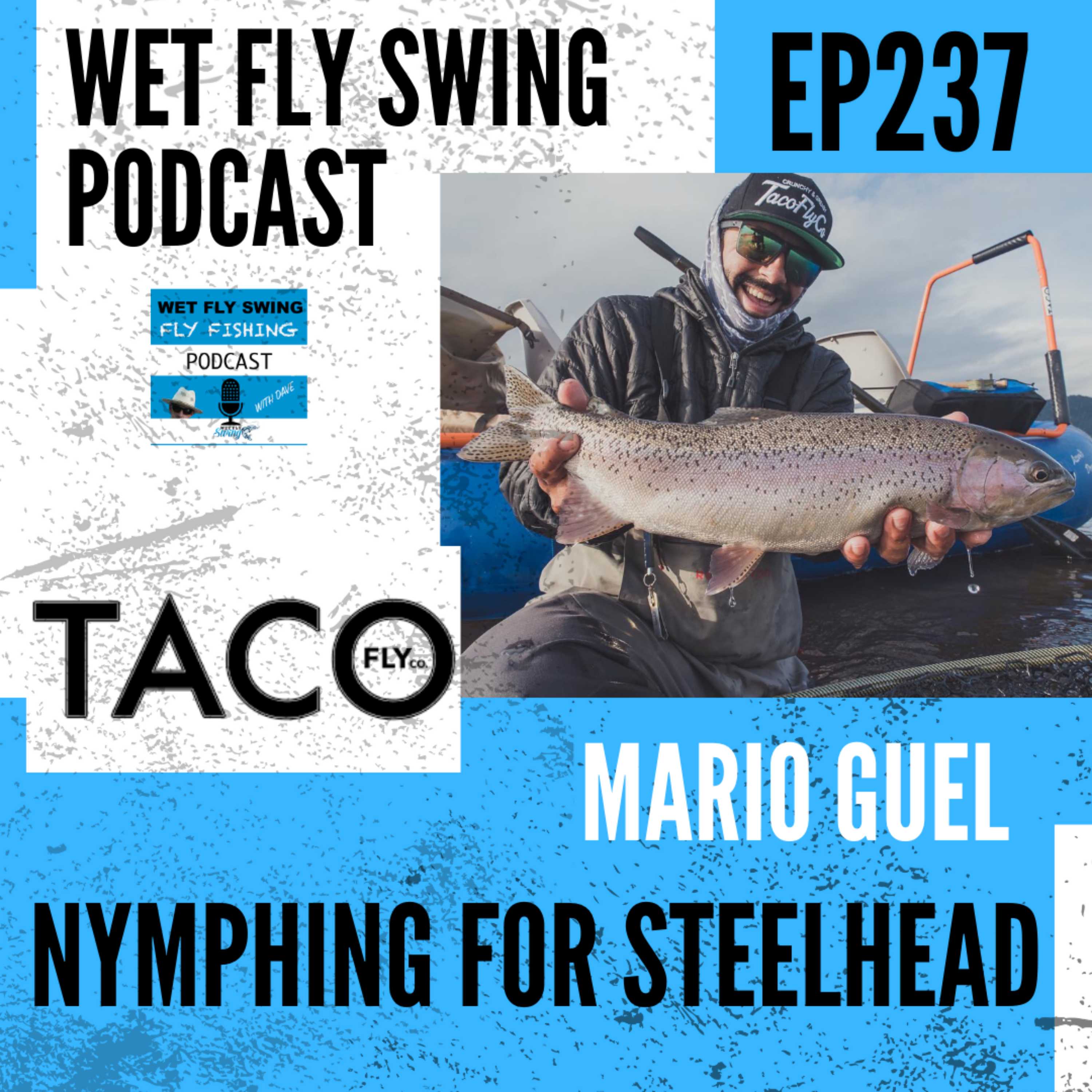 WFS 237 - Nymphing for Steelhead with Mario Guel - Taco Fly Co, Trinity River, Skateboarding episode artwork