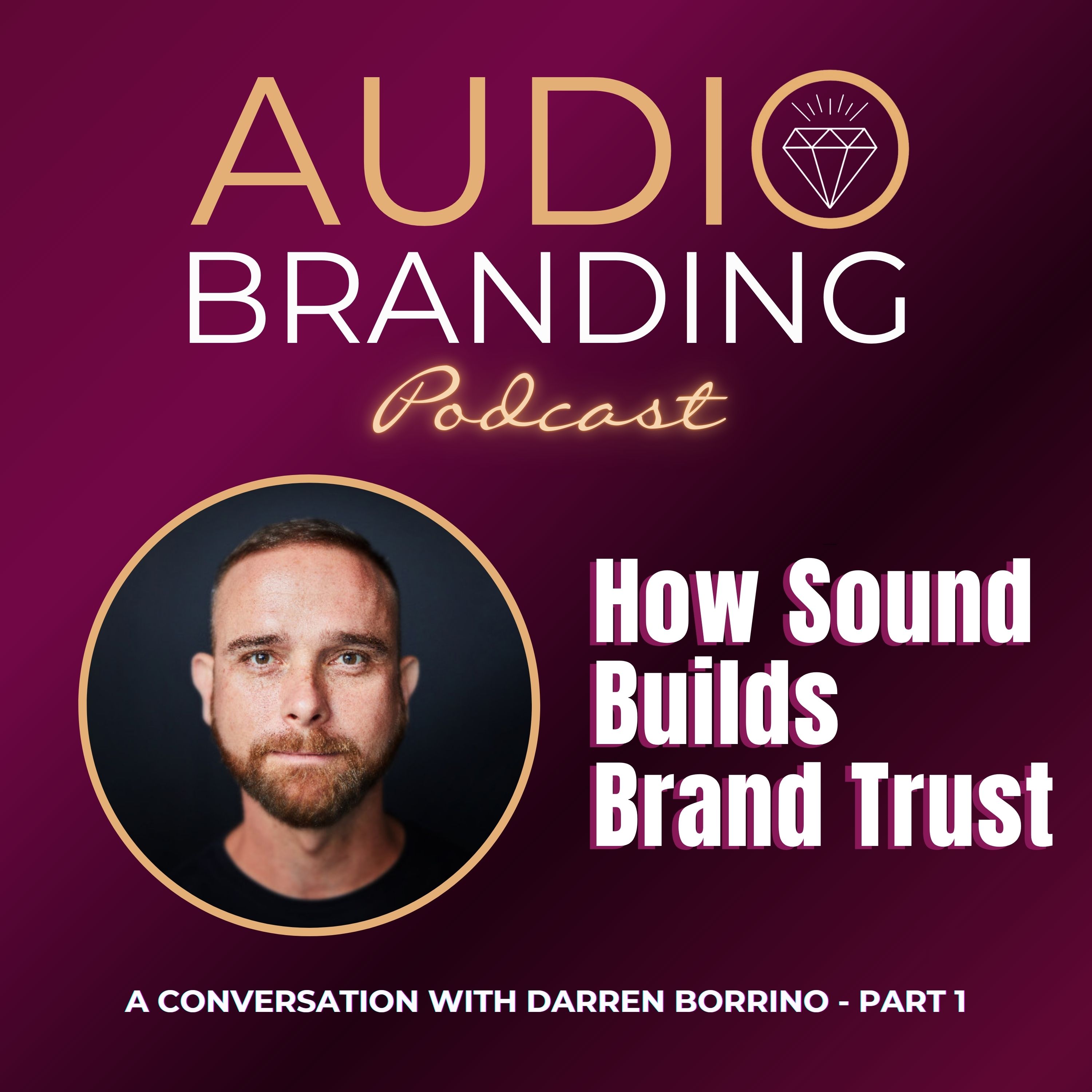 How Sound Builds Brand Trust: A Conversation with Darren Borrino - Part 1