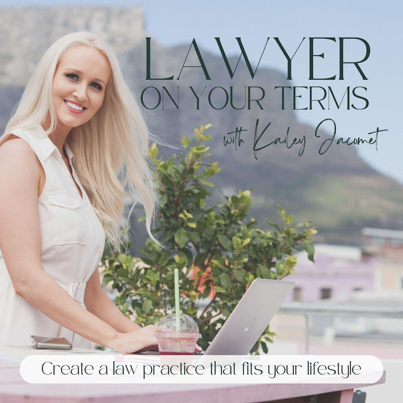 Artwork for podcast Lawyer on Your Terms - Create a Law Practice That Fits Your Lifestyle