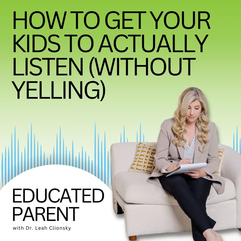 Artwork for podcast Educated Parent: Evidence-Based Parenting Tips to Solve Everyday Parenting Problems