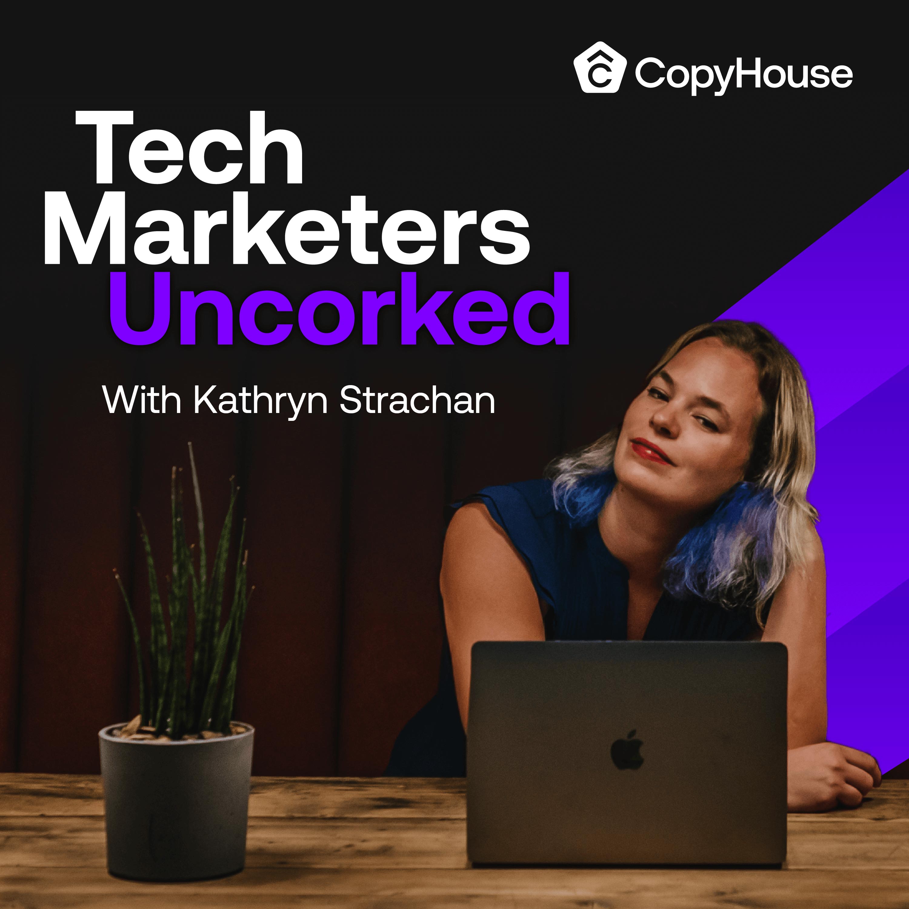 Artwork for Tech Marketers Uncorked: Marketing Strategy for B2B Marketers in Tech