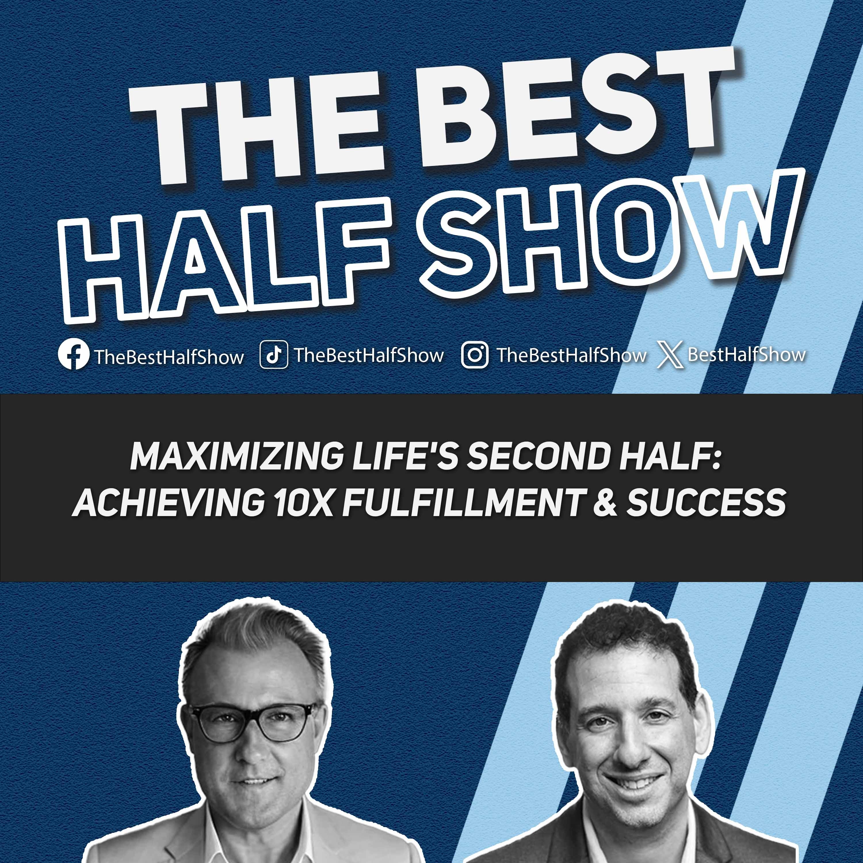 Maximizing Life's Second Half: Achieving 10X Fulfillment & Success