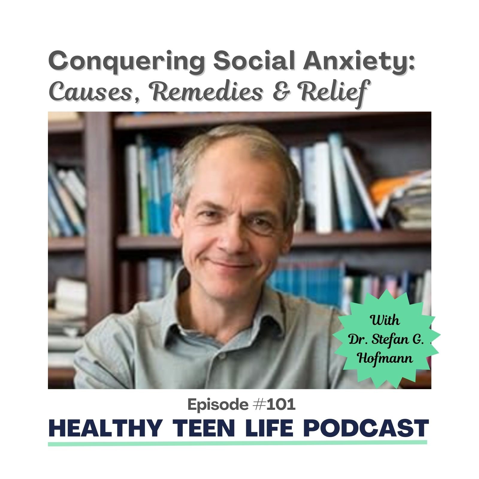 101: Conquering Social Anxiety: Causes, Remedies and Relief with Dr. Stefan G. Hofmann episode artwork