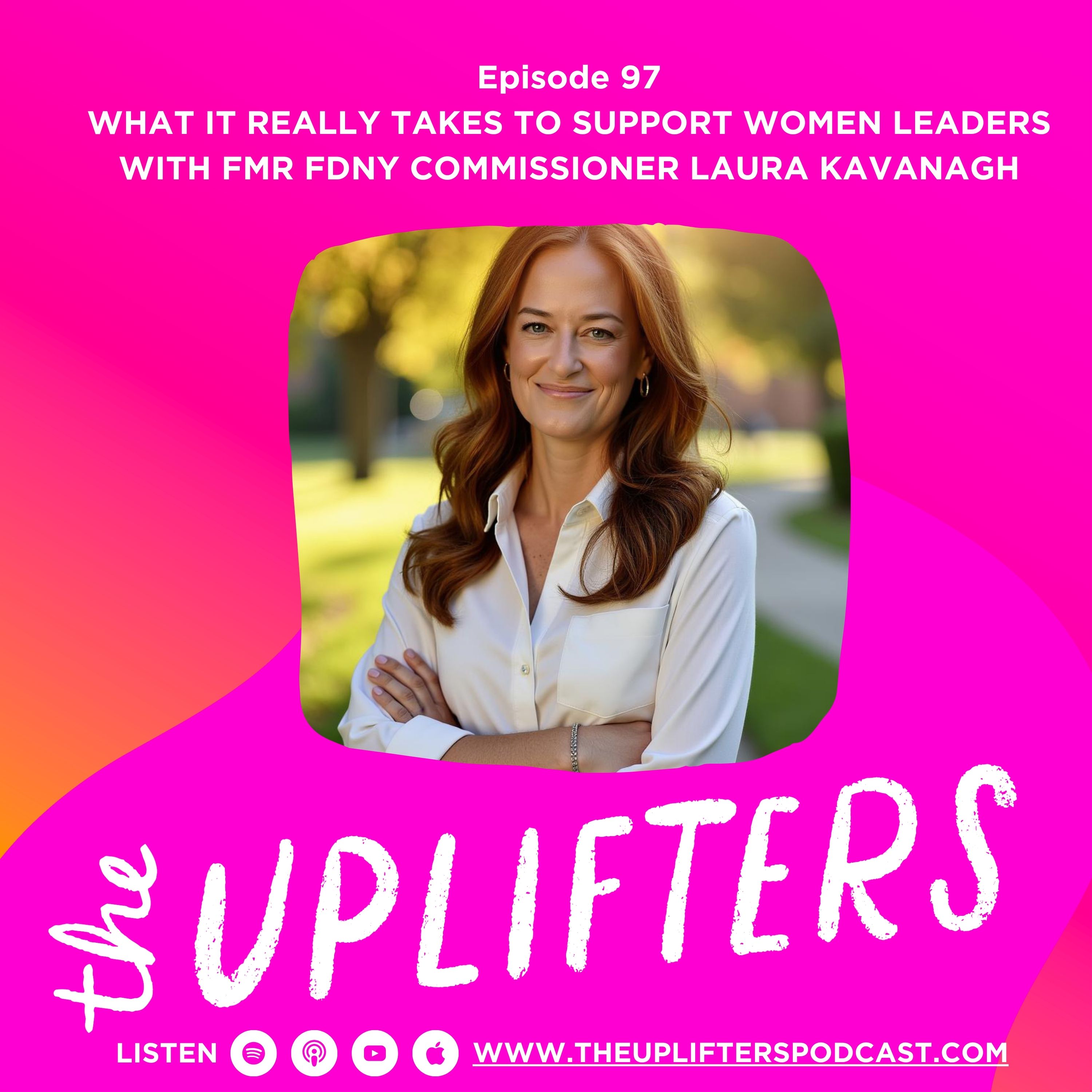 What It Really Takes to Support Women Leaders with Laura Kavanagh, the first woman FDNY Commissioner in its 157-year history