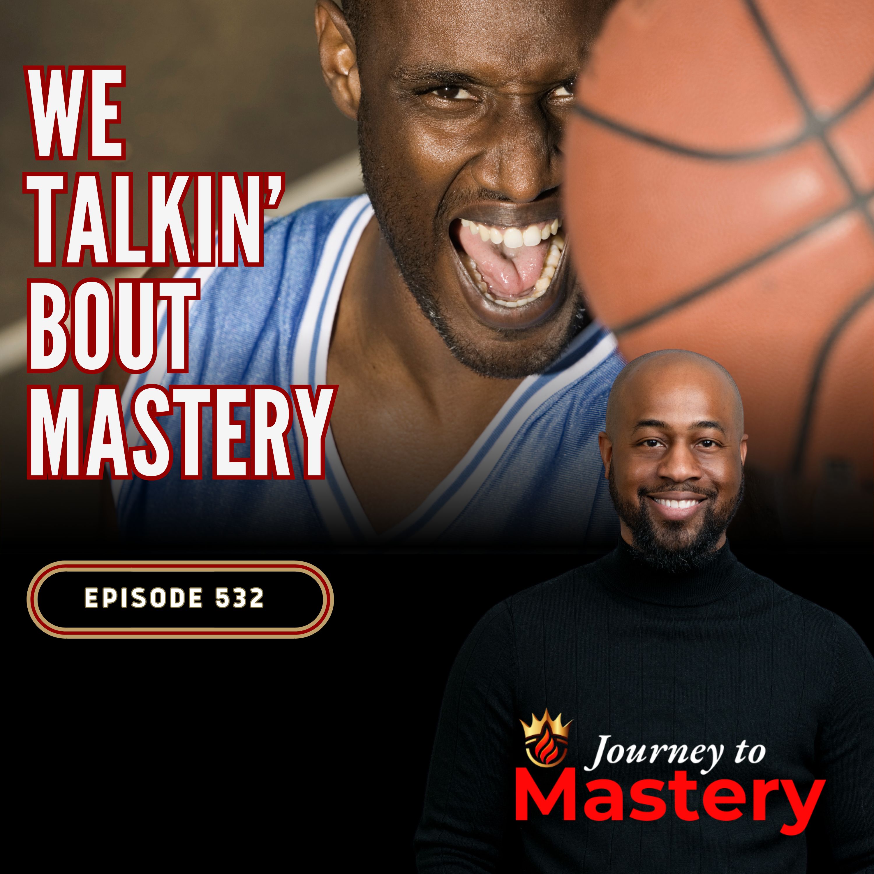 532: The Allen Iverson Lesson: Why Practice Is the Path to Mastery