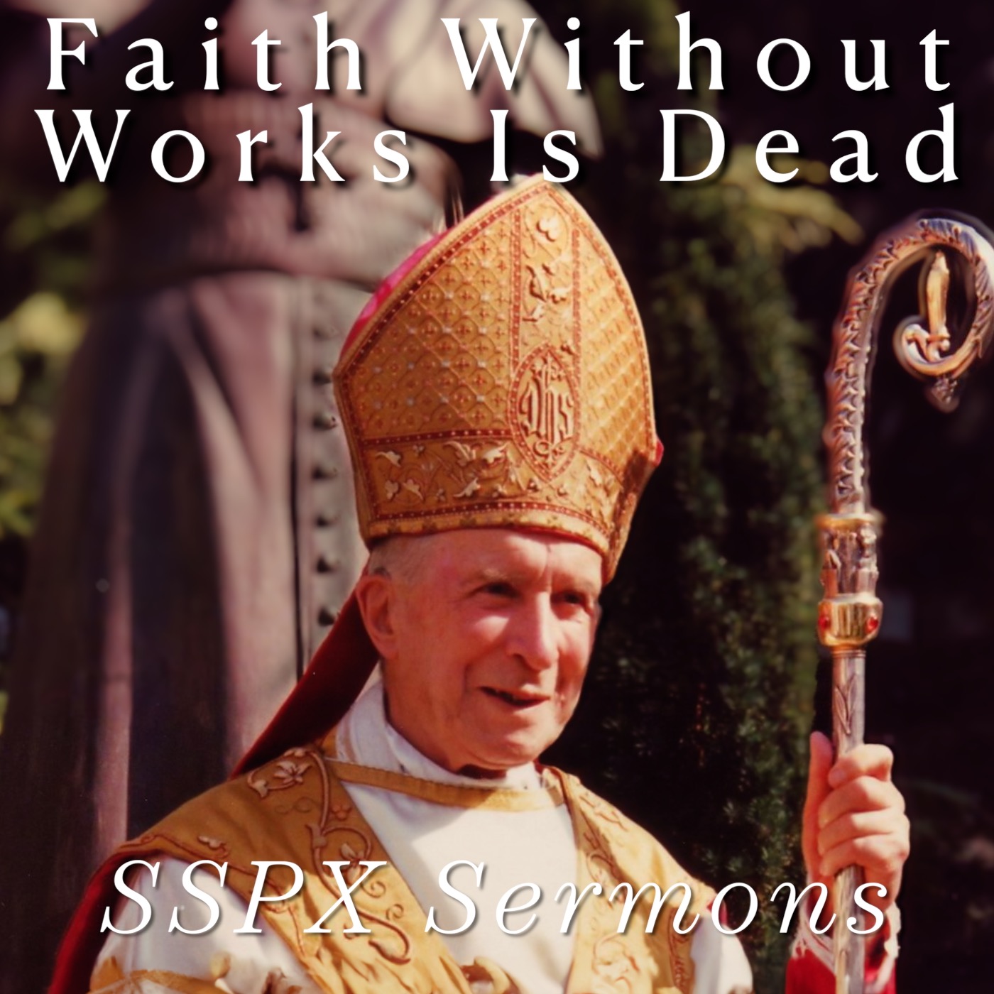 Faith Without Works Is Dead - SSPX Sermons